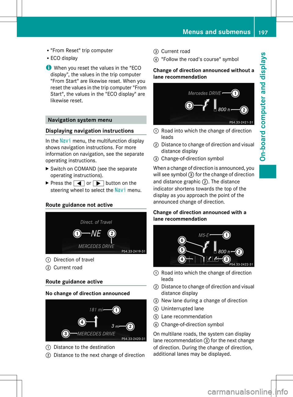 MERCEDES-BENZ SLK-CLASS ROADSTER 2014  Owners Manual R
"From Reset" trip computer
R ECO display
i When you reset the values in the "ECO
display", the values in the trip computer
"From Start" are likewise reset. When you
reset the