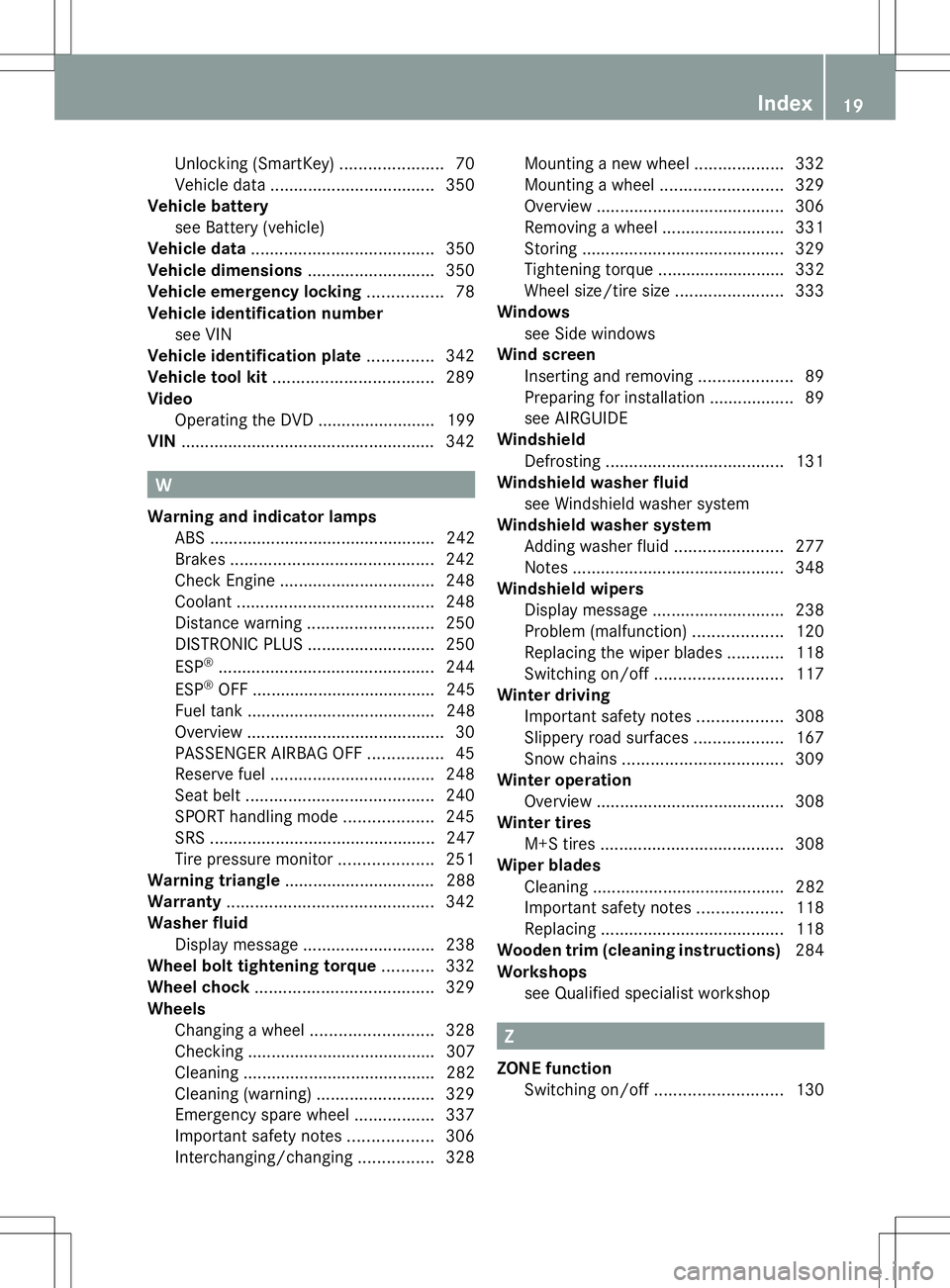 MERCEDES-BENZ SLK-CLASS ROADSTER 2014  Owners Manual Unlocking (SmartKey)
......................70
Vehicle data ................................... 350
Vehicle battery
see Battery (vehicle)
Vehicle data ....................................... 350
Vehicl