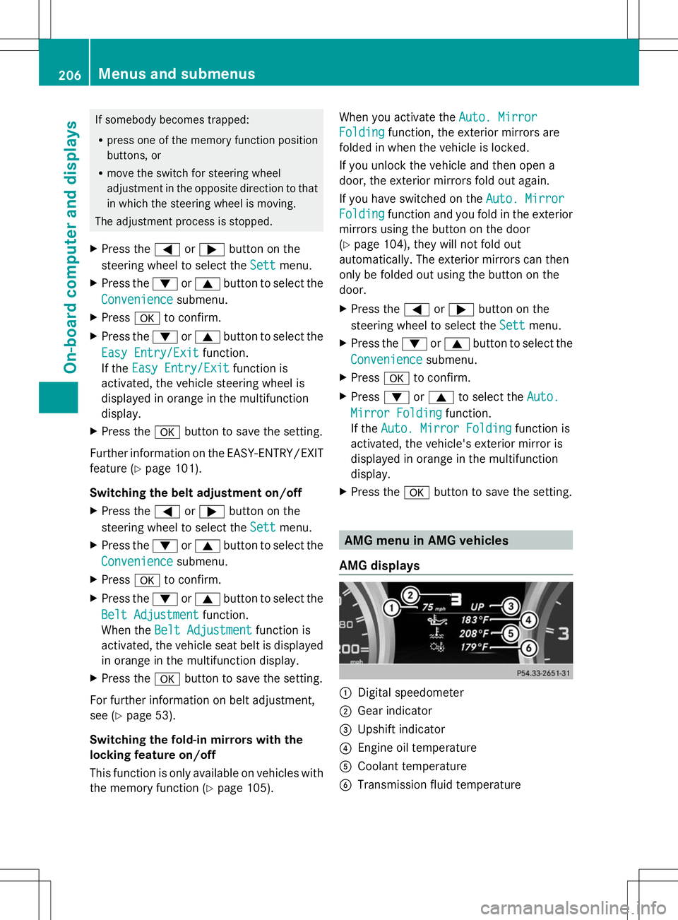 MERCEDES-BENZ SLK-CLASS ROADSTER 2014  Owners Manual If somebody becomes trapped:
R
press one of the memory function position
buttons, or
R move the switch for steering wheel
adjustment in the opposite direction to that
in which the steering wheel is mo