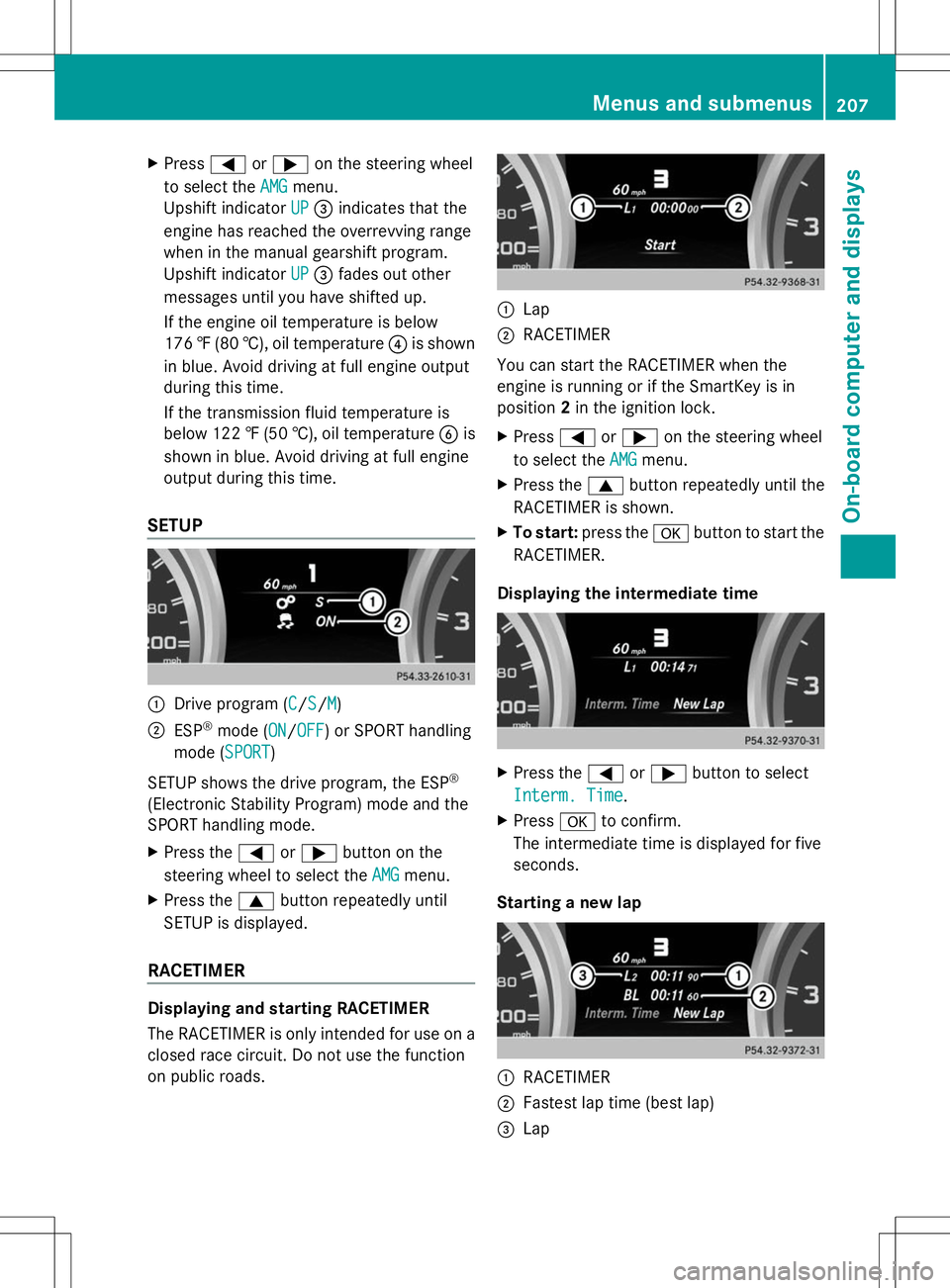 MERCEDES-BENZ SLK-CLASS ROADSTER 2014 Owners Manual X
Press =or; on the steering wheel
to select the AMG
AMGmenu.
Upshift indicator UP
UP= indicates that the
engine has reached the overrevving range
when in the manual gearshift program.
Upshift indicat MERCEDES-BENZ SLK-CLASS ROADSTER 2014 Owners Manual X
Press =or; on the steering wheel
to select the AMG
AMGmenu.
Upshift indicator UP
UP= indicates that the
engine has reached the overrevving range
when in the manual gearshift program.
Upshift indicat
