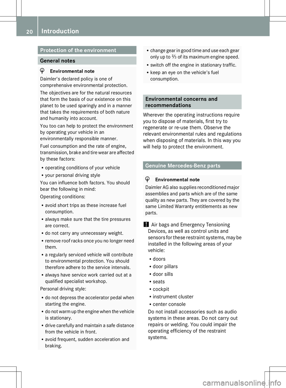 MERCEDES-BENZ SLK-CLASS ROADSTER 2014 Owners Manual Protection of the environment
General notes
H
Environmental note
Daimler's declared policy is one of
comprehensive environmental protection.
The objectives are for the natural resources
that form MERCEDES-BENZ SLK-CLASS ROADSTER 2014 Owners Manual Protection of the environment
General notes
H
Environmental note
Daimler's declared policy is one of
comprehensive environmental protection.
The objectives are for the natural resources
that form