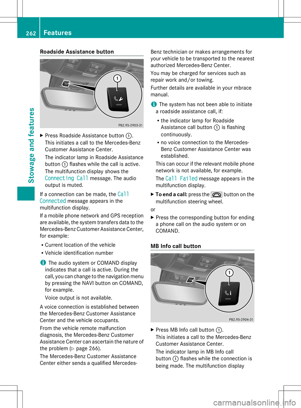 MERCEDES-BENZ SLK-CLASS ROADSTER 2014 Owners Manual Roadside Assistance button
X
Press Roadside Assistance button :.
This initiates a call to the Mercedes-Benz
Customer Assistance Center.
The indicator lamp in Roadside Assistance
button :flashes while MERCEDES-BENZ SLK-CLASS ROADSTER 2014 Owners Manual Roadside Assistance button
X
Press Roadside Assistance button :.
This initiates a call to the Mercedes-Benz
Customer Assistance Center.
The indicator lamp in Roadside Assistance
button :flashes while