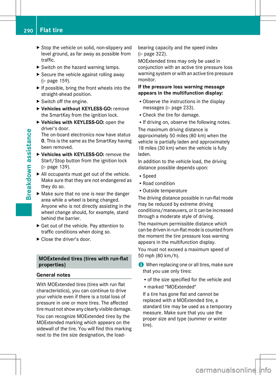 MERCEDES-BENZ SLK-CLASS ROADSTER 2014 Owners Manual X
Stop the vehicle on solid, non-slippery and
level ground, as far away as possible from
traffic.
X Switch on the hazard warning lamps.
X Secure the vehicle against rolling away
(Y page 159).
X If pos MERCEDES-BENZ SLK-CLASS ROADSTER 2014 Owners Manual X
Stop the vehicle on solid, non-slippery and
level ground, as far away as possible from
traffic.
X Switch on the hazard warning lamps.
X Secure the vehicle against rolling away
(Y page 159).
X If pos