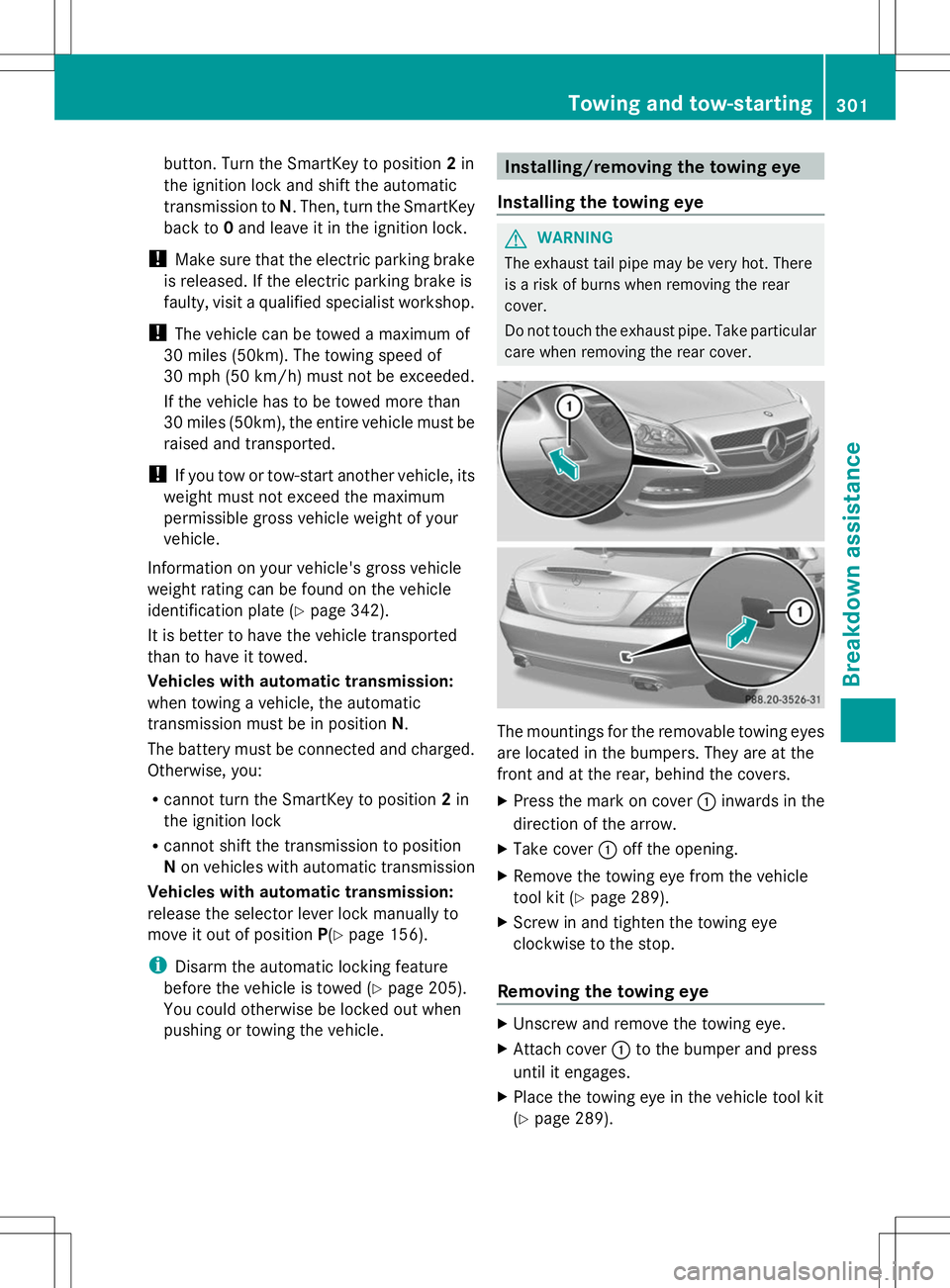 MERCEDES-BENZ SLK-CLASS ROADSTER 2014 Owners Manual button. Turn the SmartKey to position
2in
the ignition lock and shift the automatic
transmission to N. Then, turn the SmartKey
back to 0and leave it in the ignition lock.
! Make sure that the electric MERCEDES-BENZ SLK-CLASS ROADSTER 2014 Owners Manual button. Turn the SmartKey to position
2in
the ignition lock and shift the automatic
transmission to N. Then, turn the SmartKey
back to 0and leave it in the ignition lock.
! Make sure that the electric