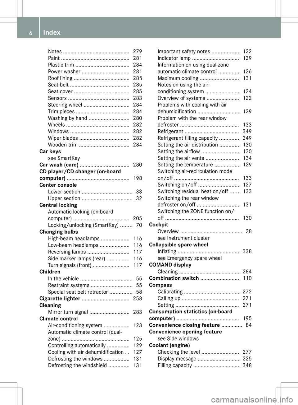 MERCEDES-BENZ SLK-CLASS ROADSTER 2014  Owners Manual Notes
............................................. 279
Paint .............................................. 281
Plastic trim .................................... 284
Power washer ....................