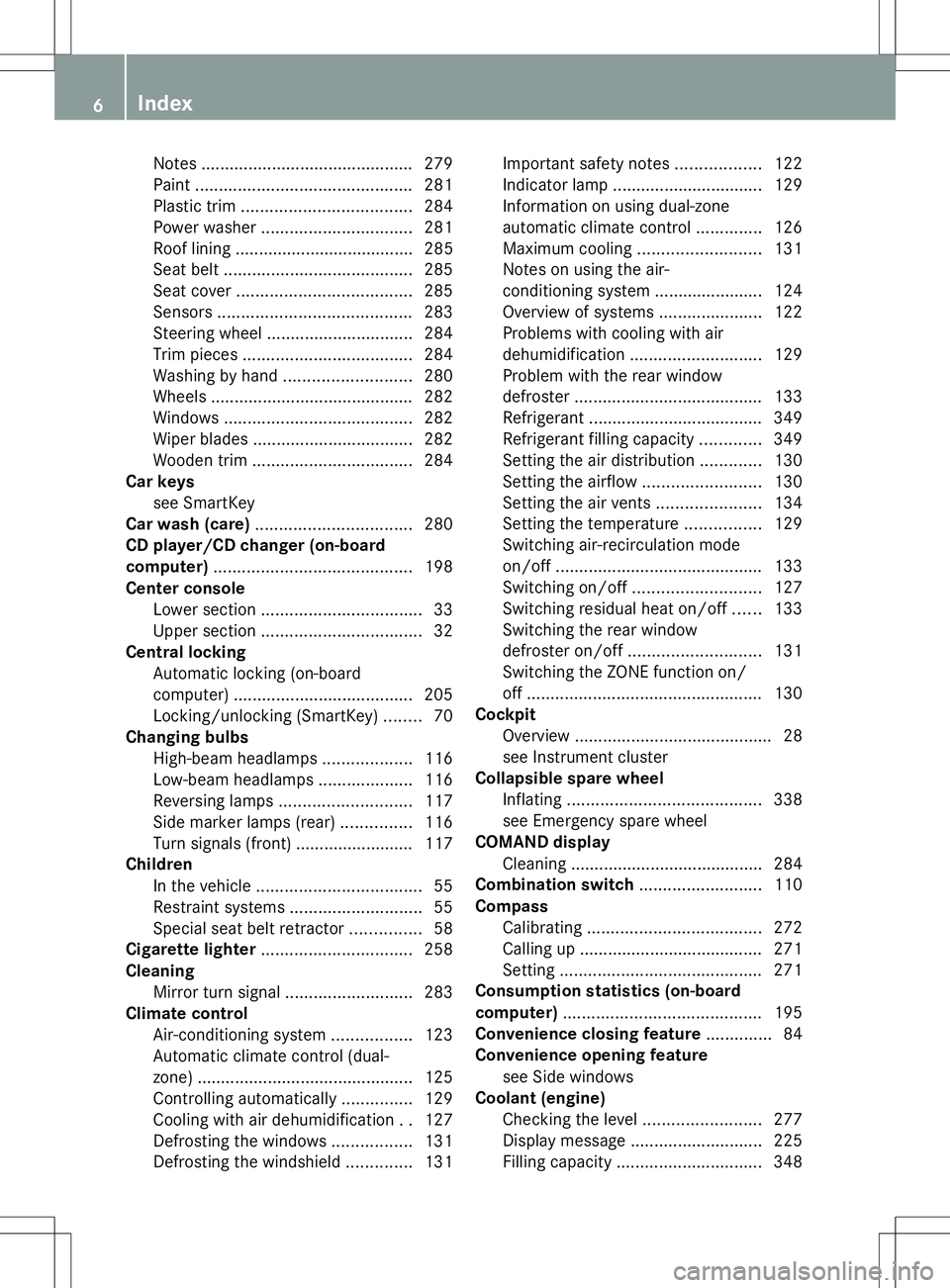 MERCEDES-BENZ SLK-CLASS ROADSTER 2014  Owners Manual Notes
............................................. 279
Paint .............................................. 281
Plastic trim .................................... 284
Power washer ....................