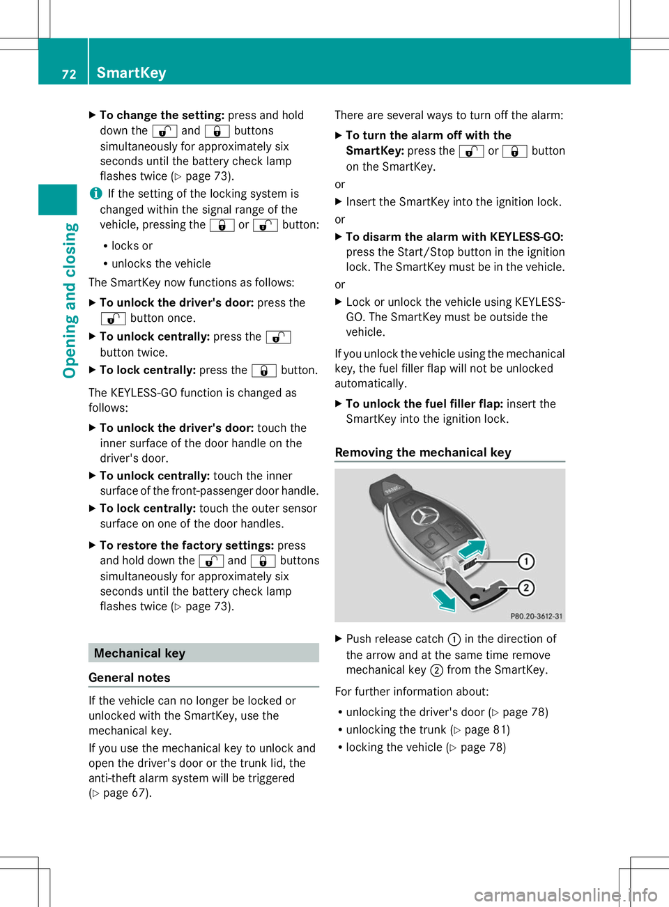 MERCEDES-BENZ SLK-CLASS ROADSTER 2014 Manual PDF X
To change the setting: press and hold
down the %and& buttons
simultaneously for approximately six
seconds until the battery check lamp
flashes twice (Y page 73).
i If the setting of the locking syst