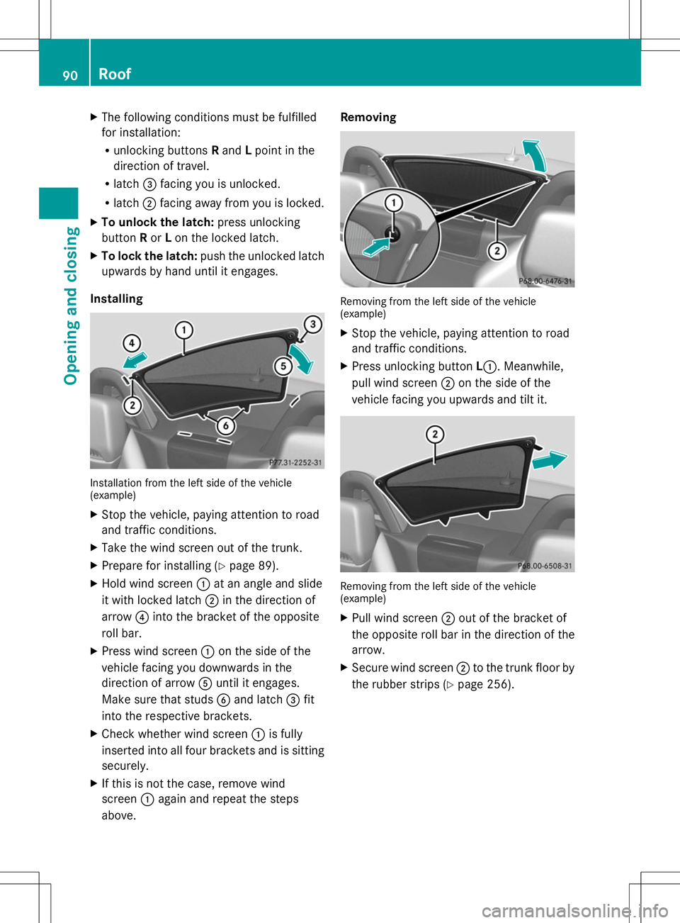 MERCEDES-BENZ SLK-CLASS ROADSTER 2014 Owners Manual X
The following conditions must be fulfilled
for installation:
R
unlocking buttons Rand Lpoint in the
direction of travel.
R latch =facing you is unlocked.
R latch ;facing away from you is locked.
X T MERCEDES-BENZ SLK-CLASS ROADSTER 2014 Owners Manual X
The following conditions must be fulfilled
for installation:
R
unlocking buttons Rand Lpoint in the
direction of travel.
R latch =facing you is unlocked.
R latch ;facing away from you is locked.
X T