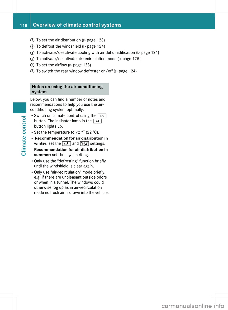 MERCEDES-BENZ SLK-CLASS ROADSTER 2012 Owners Manual =To set the air distribution (Y page 123)?To defrost the windshield ( Y page 124)ATo activate/deactivate cooling with air dehumidification ( Y page 121)BTo activate/deactivate air-recirculation mode ( MERCEDES-BENZ SLK-CLASS ROADSTER 2012 Owners Manual =To set the air distribution (Y page 123)?To defrost the windshield ( Y page 124)ATo activate/deactivate cooling with air dehumidification ( Y page 121)BTo activate/deactivate air-recirculation mode (