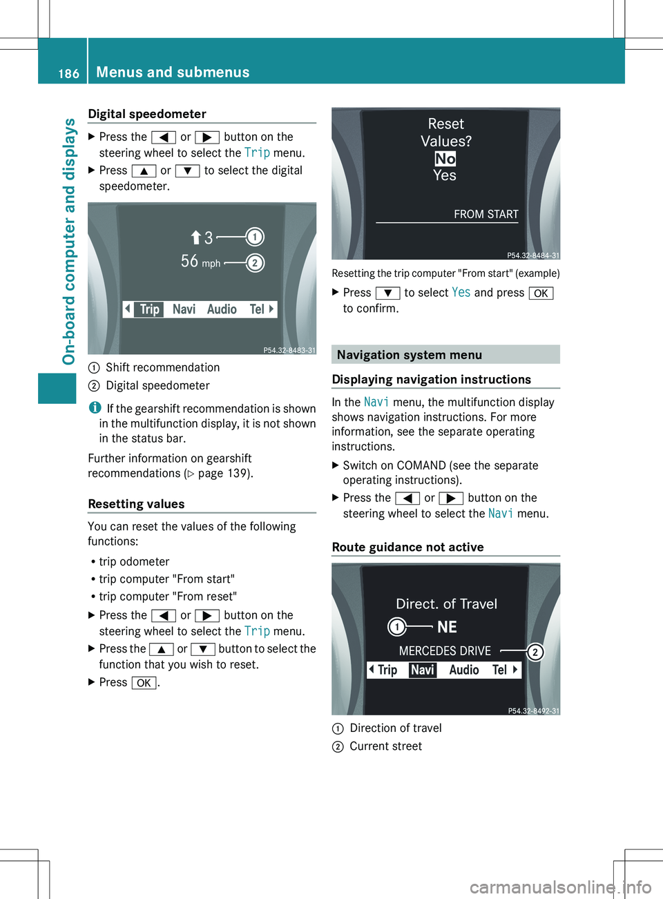 MERCEDES-BENZ SLK-CLASS ROADSTER 2012 Owners Manual Digital speedometerXPress the = or ; button on the
steering wheel to select the Trip menu.XPress 9 or : to select the digital
speedometer.:Shift recommendation;Digital speedometer
i If the gearshi MERCEDES-BENZ SLK-CLASS ROADSTER 2012 Owners Manual Digital speedometerXPress the = or ; button on the
steering wheel to select the Trip menu.XPress 9 or : to select the digital
speedometer.:Shift recommendation;Digital speedometer
i If the gearshi