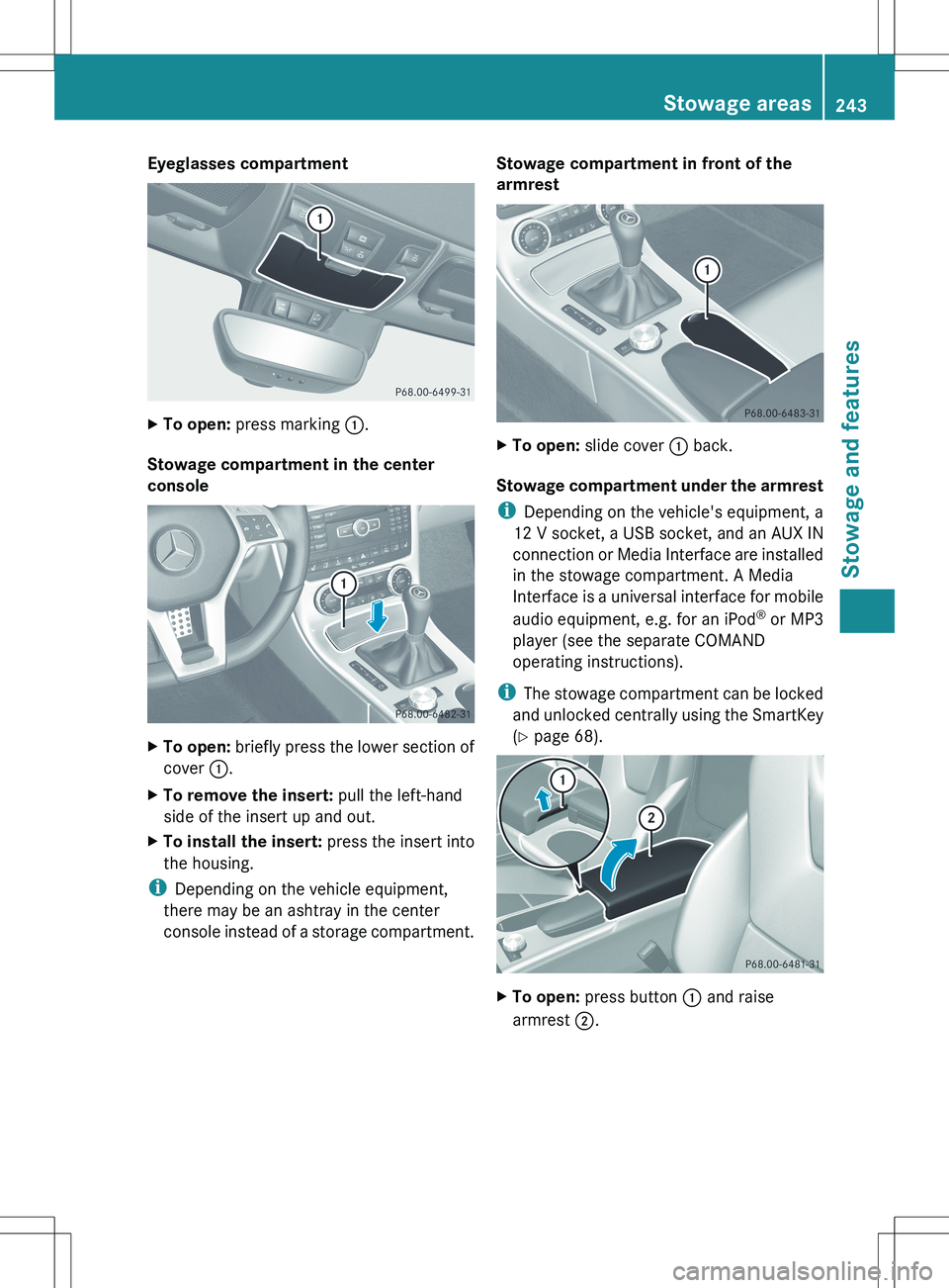 MERCEDES-BENZ SLK-CLASS ROADSTER 2012 Owners Manual Eyeglasses compartmentXTo open: press marking :.
Stowage compartment in the center
console
XTo open: briefly press the lower section of
cover :.XTo remove the insert: pull the left-hand
side of th MERCEDES-BENZ SLK-CLASS ROADSTER 2012 Owners Manual Eyeglasses compartmentXTo open: press marking :.
Stowage compartment in the center
console
XTo open: briefly press the lower section of
cover :.XTo remove the insert: pull the left-hand
side of th