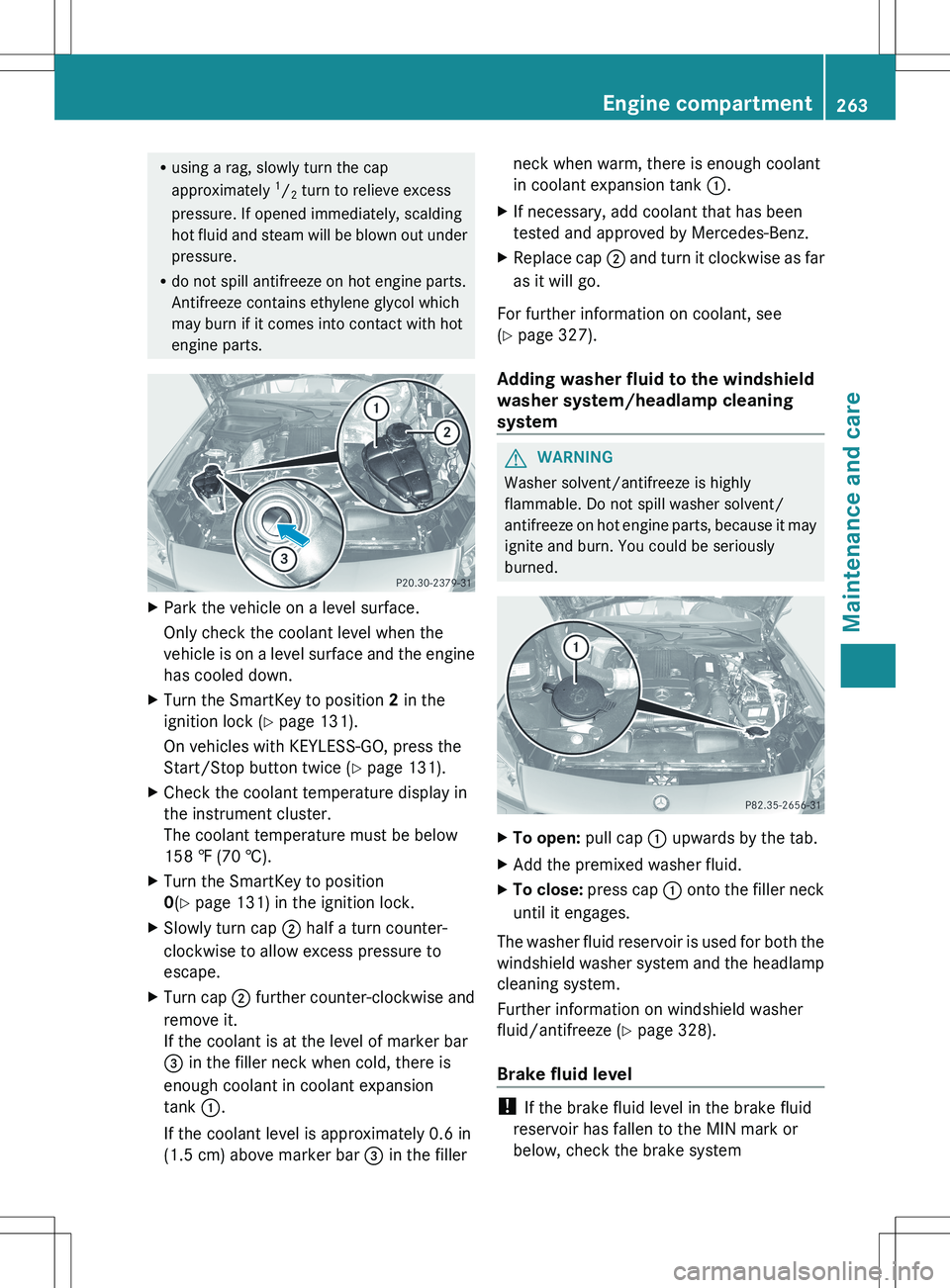 MERCEDES-BENZ SLK-CLASS ROADSTER 2012 Owners Manual Rusing a rag, slowly turn the cap
approximately 1
/ 2 turn to relieve excess
pressure. If opened immediately, scalding
hot fluid and steam will be blown out under
pressure.
R do not spill antifreeze MERCEDES-BENZ SLK-CLASS ROADSTER 2012 Owners Manual Rusing a rag, slowly turn the cap
approximately 1
/ 2 turn to relieve excess
pressure. If opened immediately, scalding
hot fluid and steam will be blown out under
pressure.
R do not spill antifreeze