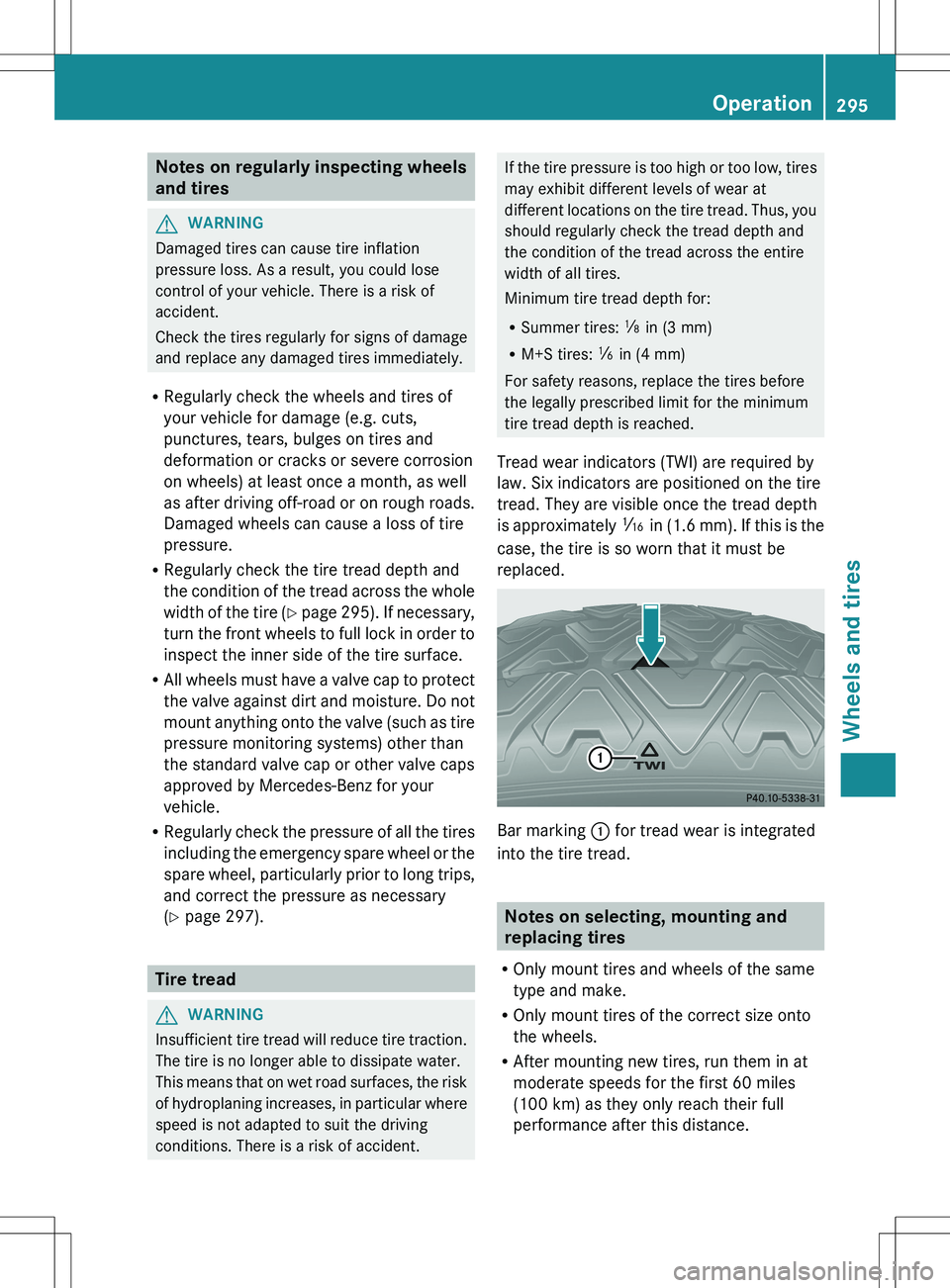MERCEDES-BENZ SLK-CLASS ROADSTER 2012 Owners Manual Notes on regularly inspecting wheels
and tiresGWARNING
Damaged tires can cause tire inflation
pressure loss. As a result, you could lose
control of your vehicle. There is a risk of
accident.
Check the MERCEDES-BENZ SLK-CLASS ROADSTER 2012 Owners Manual Notes on regularly inspecting wheels
and tiresGWARNING
Damaged tires can cause tire inflation
pressure loss. As a result, you could lose
control of your vehicle. There is a risk of
accident.
Check the