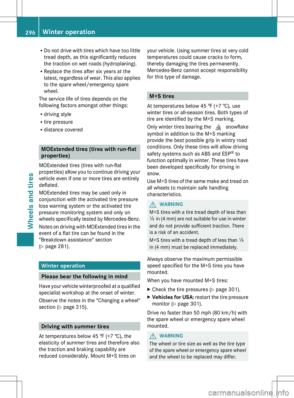 MERCEDES-BENZ SLK-CLASS ROADSTER 2012 Owners Manual RDo not drive with tires which have too little
tread depth, as this significantly reduces
the traction on wet roads (hydroplaning).
R Replace the tires after six years at the
latest, regardless of wea MERCEDES-BENZ SLK-CLASS ROADSTER 2012 Owners Manual RDo not drive with tires which have too little
tread depth, as this significantly reduces
the traction on wet roads (hydroplaning).
R Replace the tires after six years at the
latest, regardless of wea