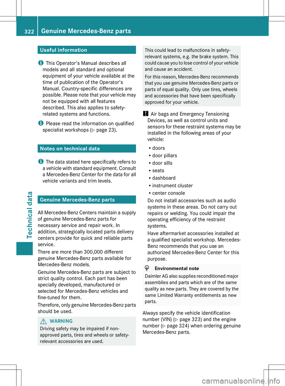 MERCEDES-BENZ SLK-CLASS ROADSTER 2012 Owners Manual Useful information
i This Operator's Manual describes all
models and all standard and optional
equipment of your vehicle available at the
time of publication of the Operator's
Manual. Country- MERCEDES-BENZ SLK-CLASS ROADSTER 2012 Owners Manual Useful information
i This Operator's Manual describes all
models and all standard and optional
equipment of your vehicle available at the
time of publication of the Operator's
Manual. Country-