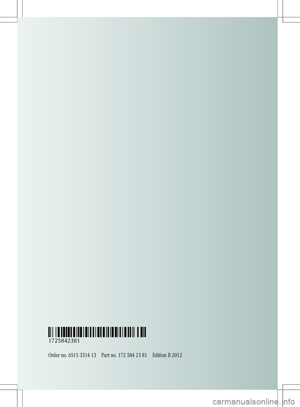 MERCEDES-BENZ SLK-CLASS ROADSTER 2012  Owners Manual Order no. 6515 3314 13Part no. 172 584 23 81Edition B 2012
É1725842381lËÍ
1725842381  