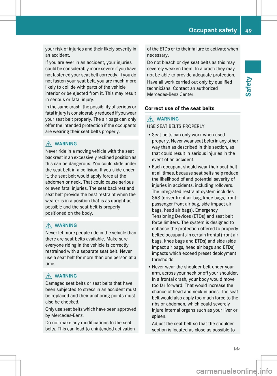 MERCEDES-BENZ SLK-CLASS ROADSTER 2012 Workshop Manual your risk of injuries and their likely severity in
an accident.
If you are ever in an accident, your injuries
could be considerably more severe if you have
not fastened your seat belt correctly. If yo MERCEDES-BENZ SLK-CLASS ROADSTER 2012 Workshop Manual your risk of injuries and their likely severity in
an accident.
If you are ever in an accident, your injuries
could be considerably more severe if you have
not fastened your seat belt correctly. If yo