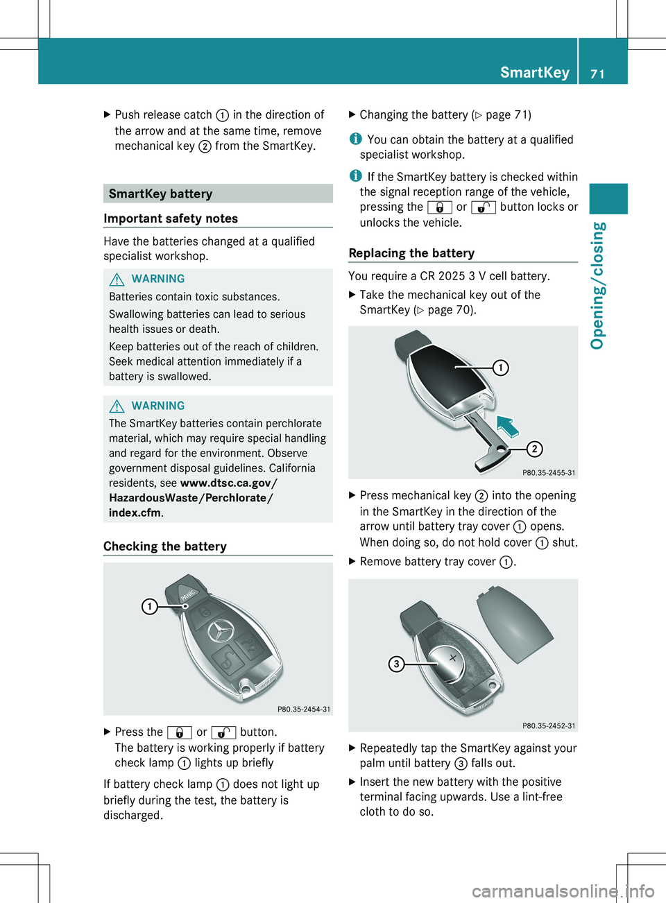 MERCEDES-BENZ SLK-CLASS ROADSTER 2012 Manual PDF XPush release catch : in the direction of
the arrow and at the same time, remove
mechanical key ; from the SmartKey.
SmartKey battery
Important safety notes
Have the batteries changed at a qualified
MERCEDES-BENZ SLK-CLASS ROADSTER 2012 Manual PDF XPush release catch : in the direction of
the arrow and at the same time, remove
mechanical key ; from the SmartKey.
SmartKey battery
Important safety notes
Have the batteries changed at a qualified