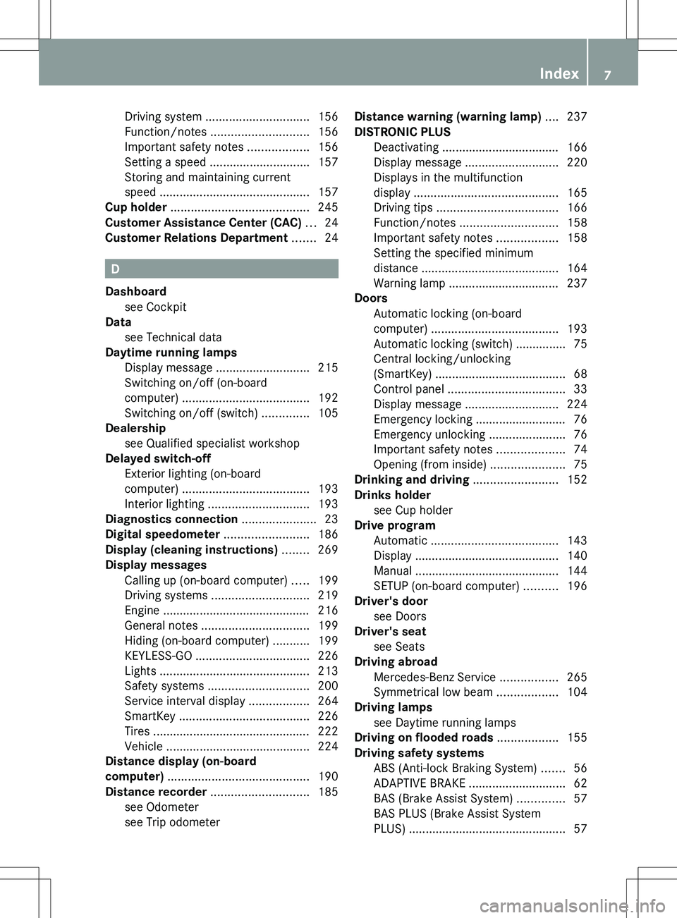 MERCEDES-BENZ SLK-CLASS ROADSTER 2012  Owners Manual Driving system ............................... 156
Function/notes  ............................. 156
Important safety notes  ..................156
Setting a speed  .............................. 157
S