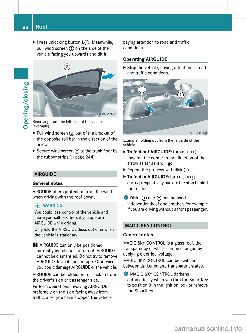 MERCEDES-BENZ SLK-CLASS ROADSTER 2012 Manual Online XPress unlocking button L: . Meanwhile,
pull wind screen ; on the side of the
vehicle facing you upwards and tilt it.
Removing from the left side of the vehicle
(example)
XPull wind screen ; out of MERCEDES-BENZ SLK-CLASS ROADSTER 2012 Manual Online XPress unlocking button L: . Meanwhile,
pull wind screen ; on the side of the
vehicle facing you upwards and tilt it.
Removing from the left side of the vehicle
(example)
XPull wind screen ; out of
