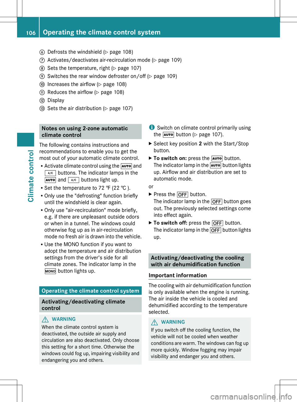 MERCEDES-BENZ SLS AMG COUPE 2012  Owners Manual BDefrosts the windshield (Y page 108)CActivates/deactivates air-recirculation mode ( Y page 109)DSets the temperature, right ( Y page 107)ESwitches the rear window defroster on/off ( Y page 109)FIncre