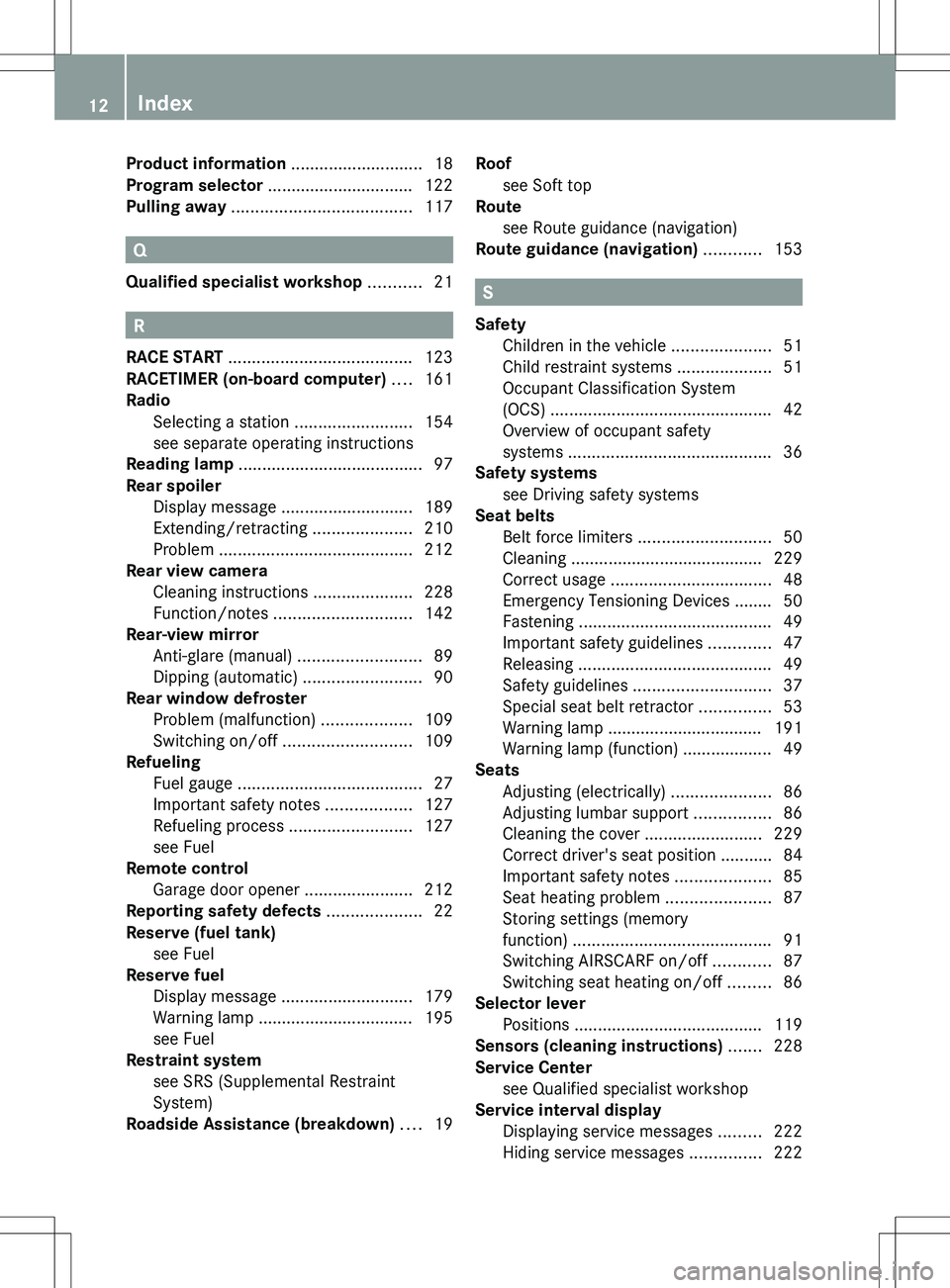 MERCEDES-BENZ SLS AMG COUPE 2012 User Guide Product information ............................ 18
Program selector  ............................... 122
Pulling away  ...................................... 117
Q
Qualified specialist workshop  ....