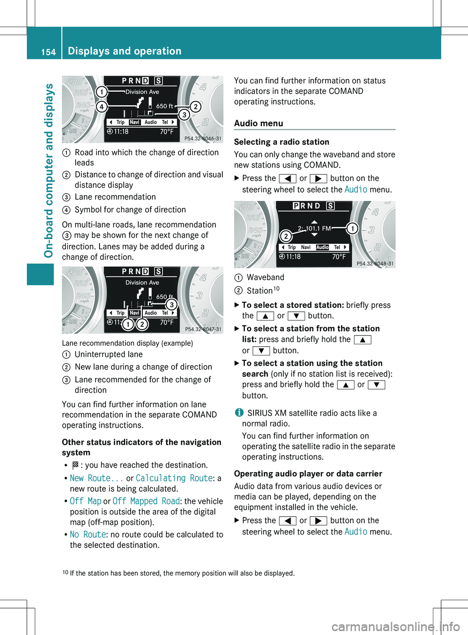 MERCEDES-BENZ SLS AMG COUPE 2012  Owners Manual :Road into which the change of direction
leads;Distance to change of direction and visual
distance display=Lane recommendation?Symbol for change of direction
On multi-lane roads, lane recommendation
=