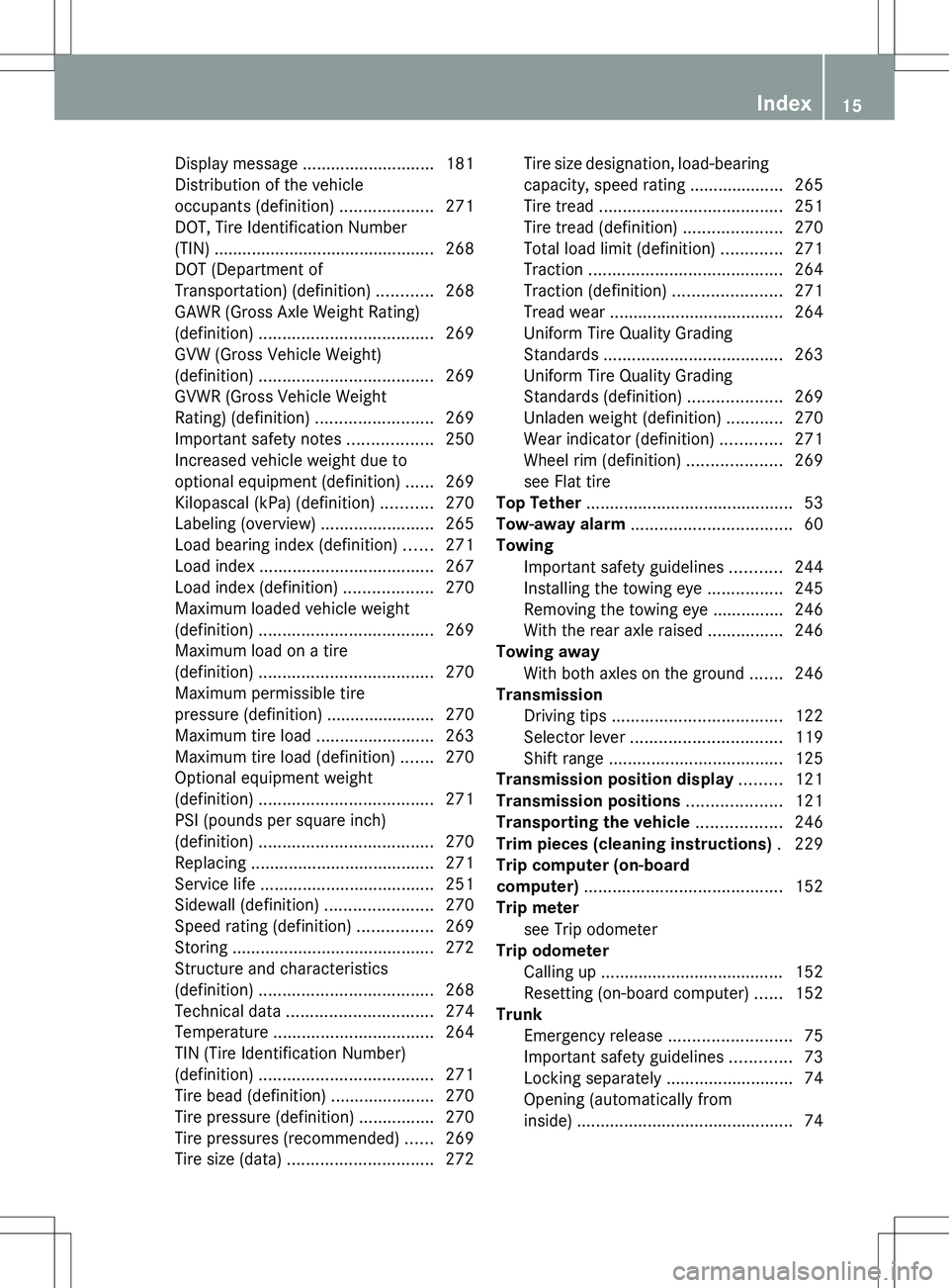 MERCEDES-BENZ SLS AMG COUPE 2012 User Guide Display message ............................ 181
Distribution of the vehicle
occupants (definition)  ....................271
DOT, Tire Identification Number
(TIN)  ....................................