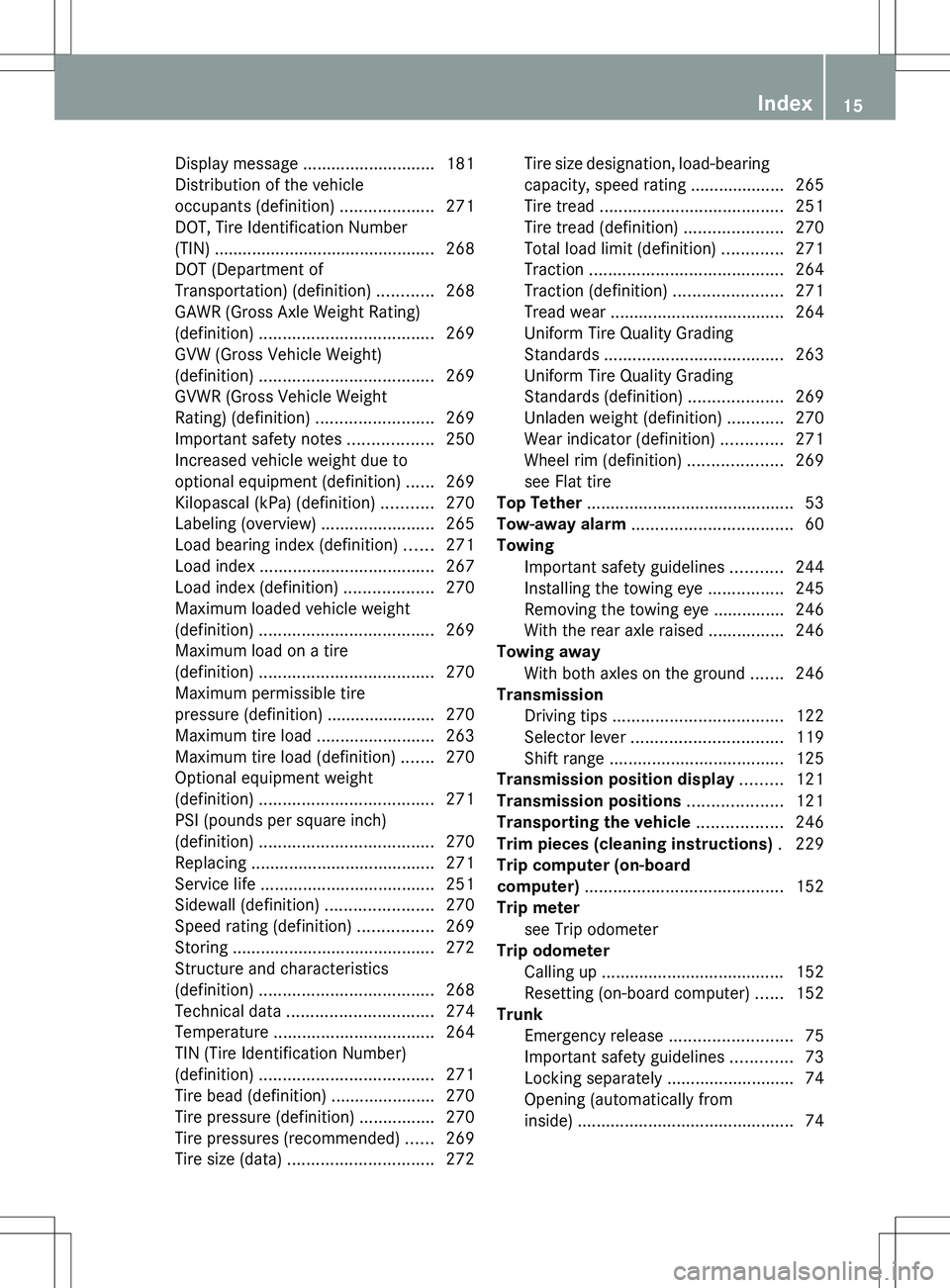 MERCEDES-BENZ SLS AMG COUPE 2012  Owners Manual Display message ............................ 181
Distribution of the vehicle
occupants (definition)  ....................271
DOT, Tire Identification Number
(TIN)  ....................................