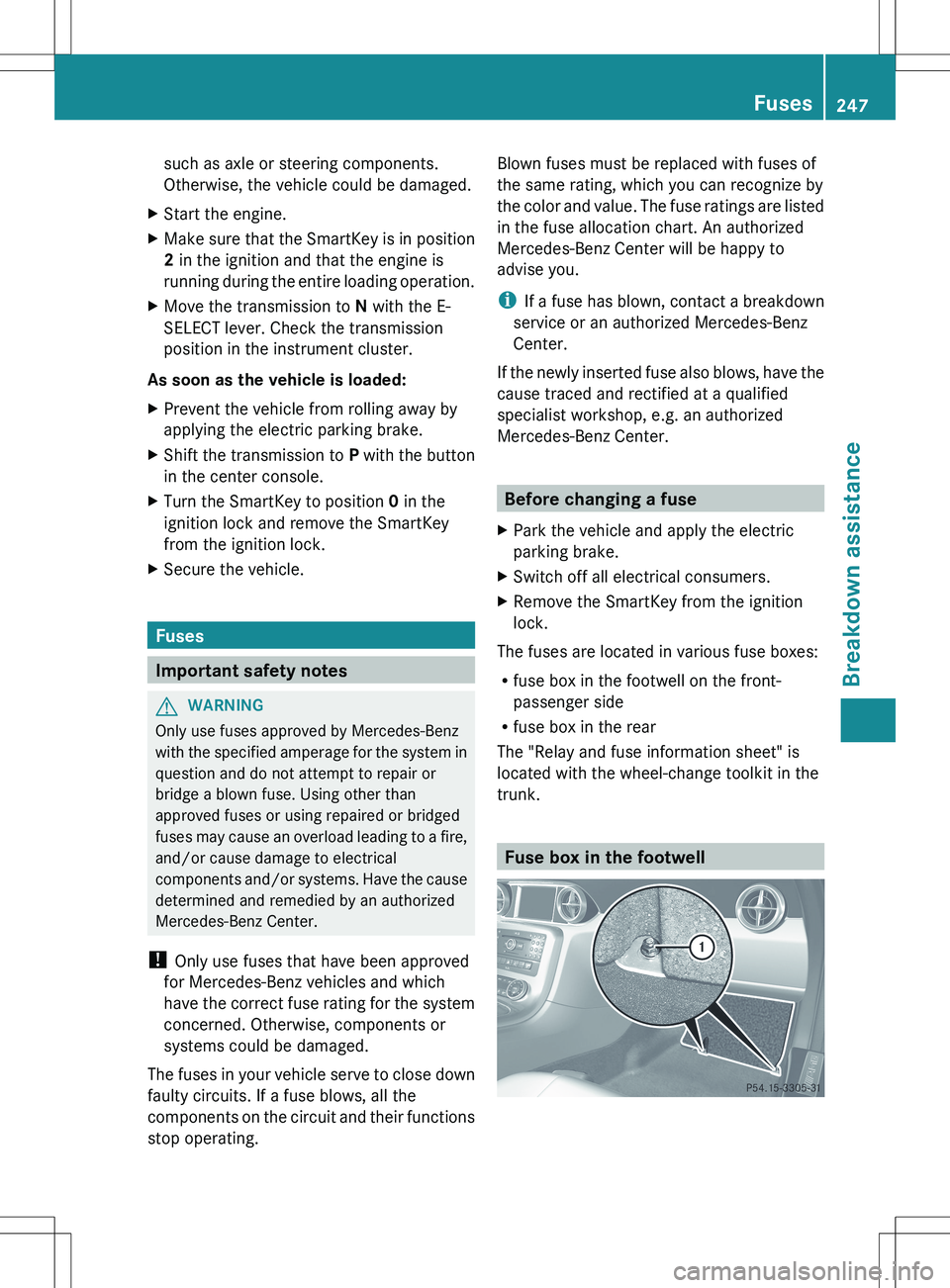 MERCEDES-BENZ SLS AMG COUPE 2012  Owners Manual such as axle or steering components.
Otherwise, the vehicle could be damaged.XStart the engine.XMake sure that the SmartKey is in position
2  in the ignition and that the engine is
running during the 