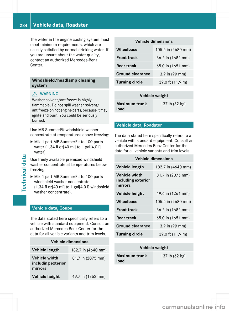 MERCEDES-BENZ SLS AMG COUPE 2012 Owners Manual The water in the engine cooling system must
meet minimum requirements, which are
usually satisfied by normal drinking water. If
you are unsure about the water quality,
contact an authorized Mercedes-B MERCEDES-BENZ SLS AMG COUPE 2012 Owners Manual The water in the engine cooling system must
meet minimum requirements, which are
usually satisfied by normal drinking water. If
you are unsure about the water quality,
contact an authorized Mercedes-B