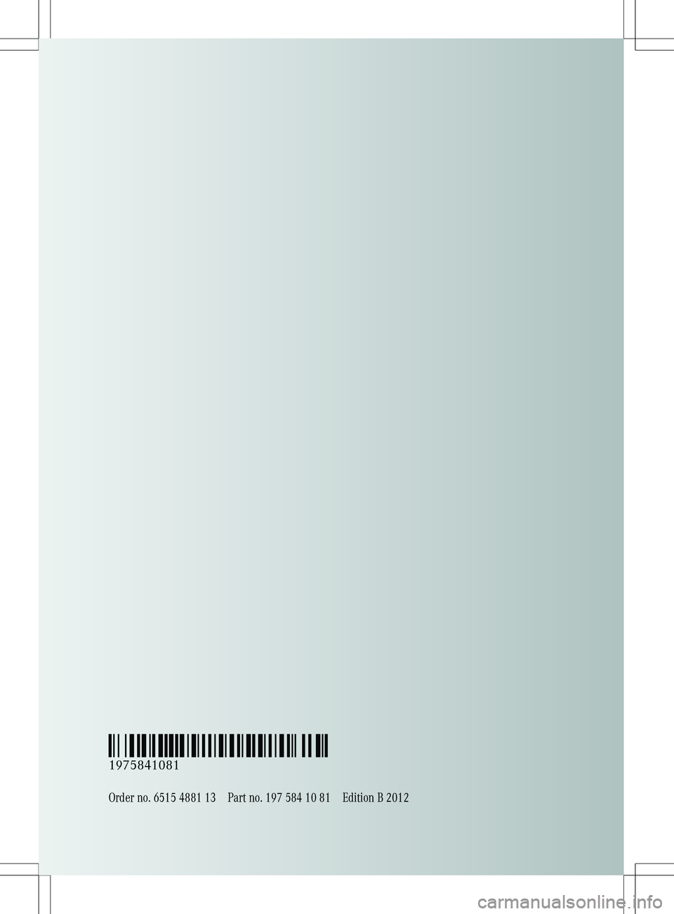 MERCEDES-BENZ SLS AMG COUPE 2012 Owners Manual Order no. 6515 4881 13Part no. 197 584 10 81Edition B 2012
É1975841081`ËÍ
1975841081 MERCEDES-BENZ SLS AMG COUPE 2012 Owners Manual Order no. 6515 4881 13Part no. 197 584 10 81Edition B 2012
É1975841081`ËÍ
1975841081