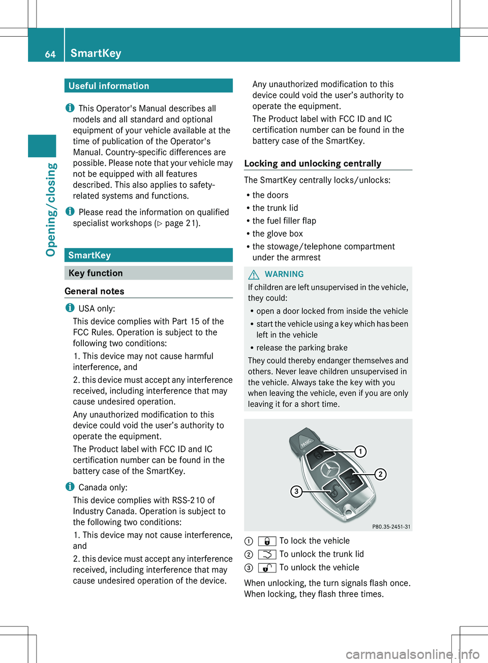MERCEDES-BENZ SLS AMG COUPE 2012 Repair Manual Useful information
i This Operator's Manual describes all
models and all standard and optional
equipment of your vehicle available at the
time of publication of the Operator's
Manual. Country- MERCEDES-BENZ SLS AMG COUPE 2012 Repair Manual Useful information
i This Operator's Manual describes all
models and all standard and optional
equipment of your vehicle available at the
time of publication of the Operator's
Manual. Country-