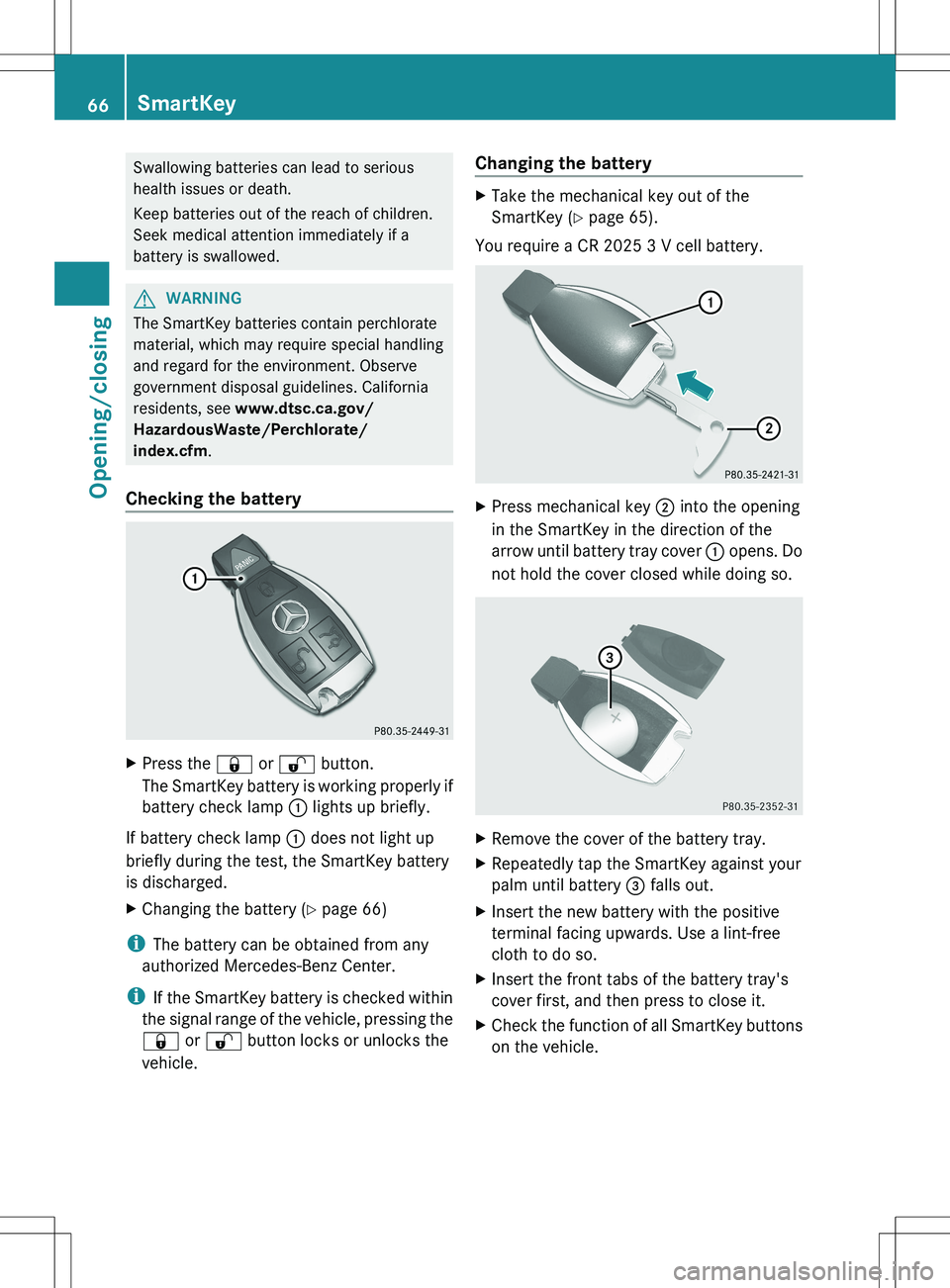 MERCEDES-BENZ SLS AMG COUPE 2012 Repair Manual Swallowing batteries can lead to serious
health issues or death.
Keep batteries out of the reach of children.
Seek medical attention immediately if a
battery is swallowed.GWARNING
The SmartKey batteri MERCEDES-BENZ SLS AMG COUPE 2012 Repair Manual Swallowing batteries can lead to serious
health issues or death.
Keep batteries out of the reach of children.
Seek medical attention immediately if a
battery is swallowed.GWARNING
The SmartKey batteri