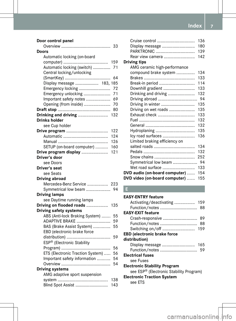 MERCEDES-BENZ SLS AMG COUPE 2012  Owners Manual Door control panelOverview  .......................................... 33
Doors
Automatic locking (on-board
computer)  ...................................... 159
Automatic locking (switch) ...........