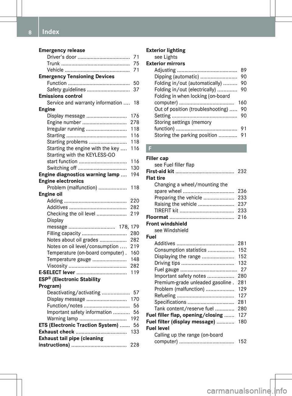 MERCEDES-BENZ SLS AMG COUPE 2012  Owners Manual Emergency releaseDriver's door  .................................... 71
Trunk  ............................................... 75
Vehicle  ............................................. 71
Emergenc