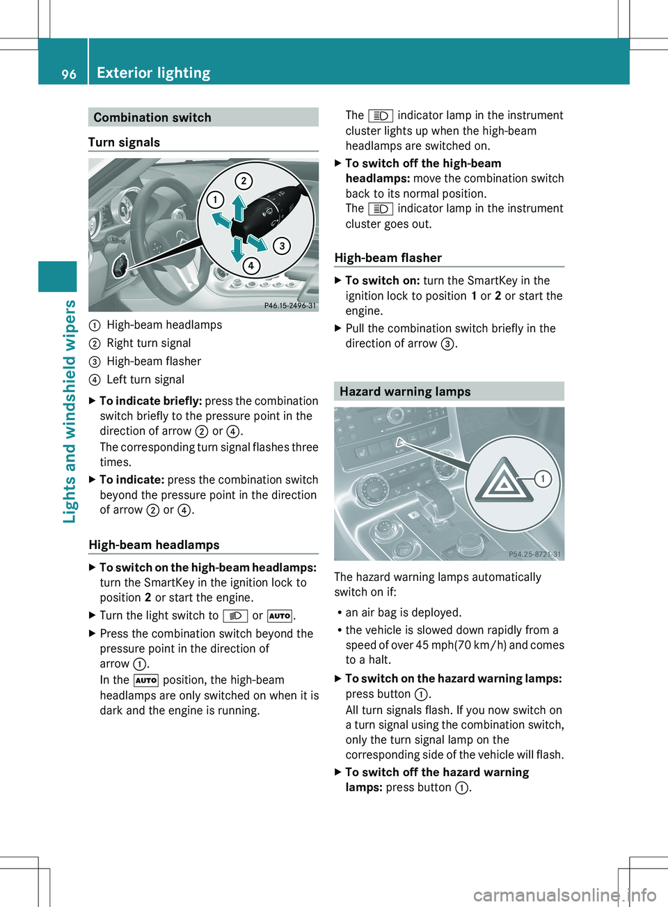 MERCEDES-BENZ SLS AMG COUPE 2012  Owners Manual Combination switch
Turn signals:High-beam headlamps;Right turn signal=High-beam flasher?Left turn signalXTo indicate briefly:  press the combination
switch briefly to the pressure point in the
directi