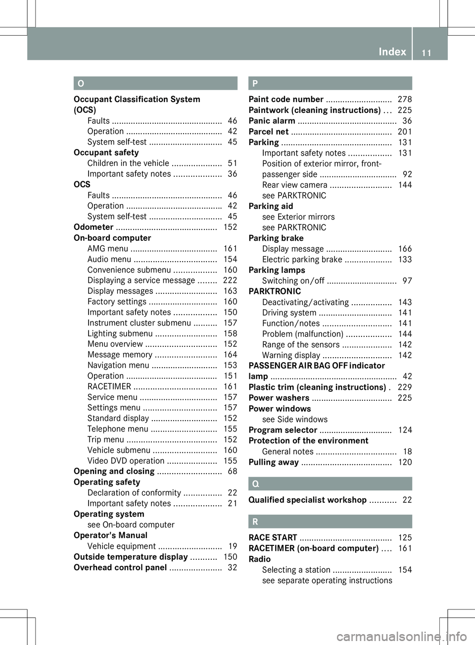 MERCEDES-BENZ SLS AMG COUPE 2014  Owners Manual O
Occupant Classification System
(OCS) Faults .............................................. .46
Operation ........................................ .42
System self-test ...............................