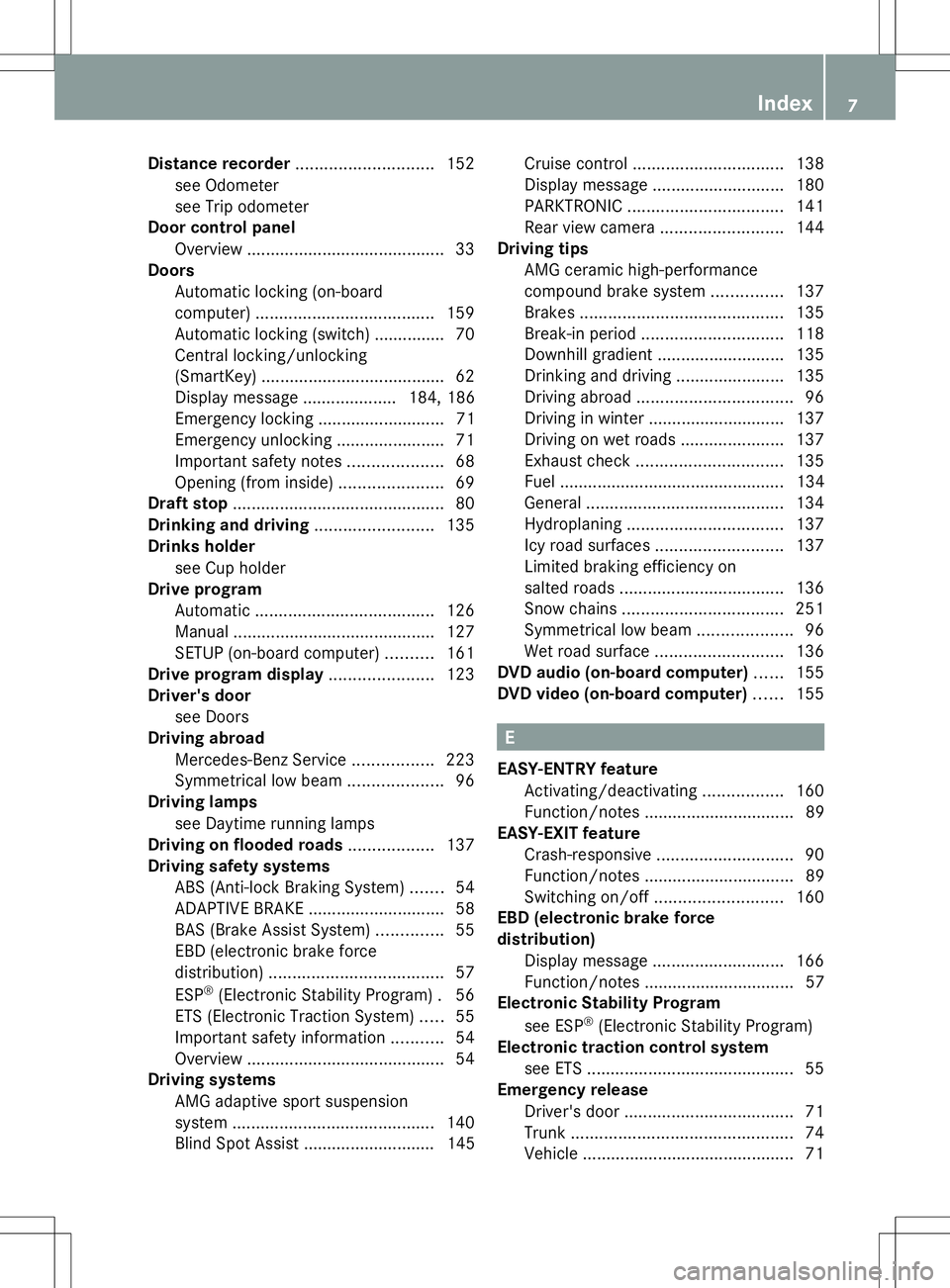 MERCEDES-BENZ SLS AMG COUPE 2014  Owners Manual Distance recorder
............................. 152
see Odometer
see Trip odometer
Door control panel
Overview .......................................... 33
Doors
Automatic locking (on-board
computer)