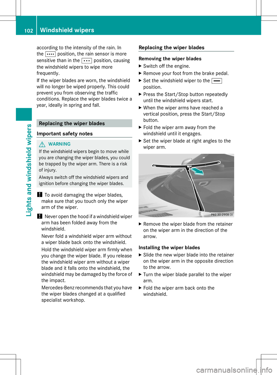 MERCEDES-BENZ SLS AMG ROADSTER 2014 Owners Manual according to the intensity of the rain. In
the Å position, the rain sensor is more
sensitive than in the Äposition, causing
the windshield wipers to wipe more
frequently.
If the wiper blades are wor MERCEDES-BENZ SLS AMG ROADSTER 2014 Owners Manual according to the intensity of the rain. In
the Å position, the rain sensor is more
sensitive than in the Äposition, causing
the windshield wipers to wipe more
frequently.
If the wiper blades are wor