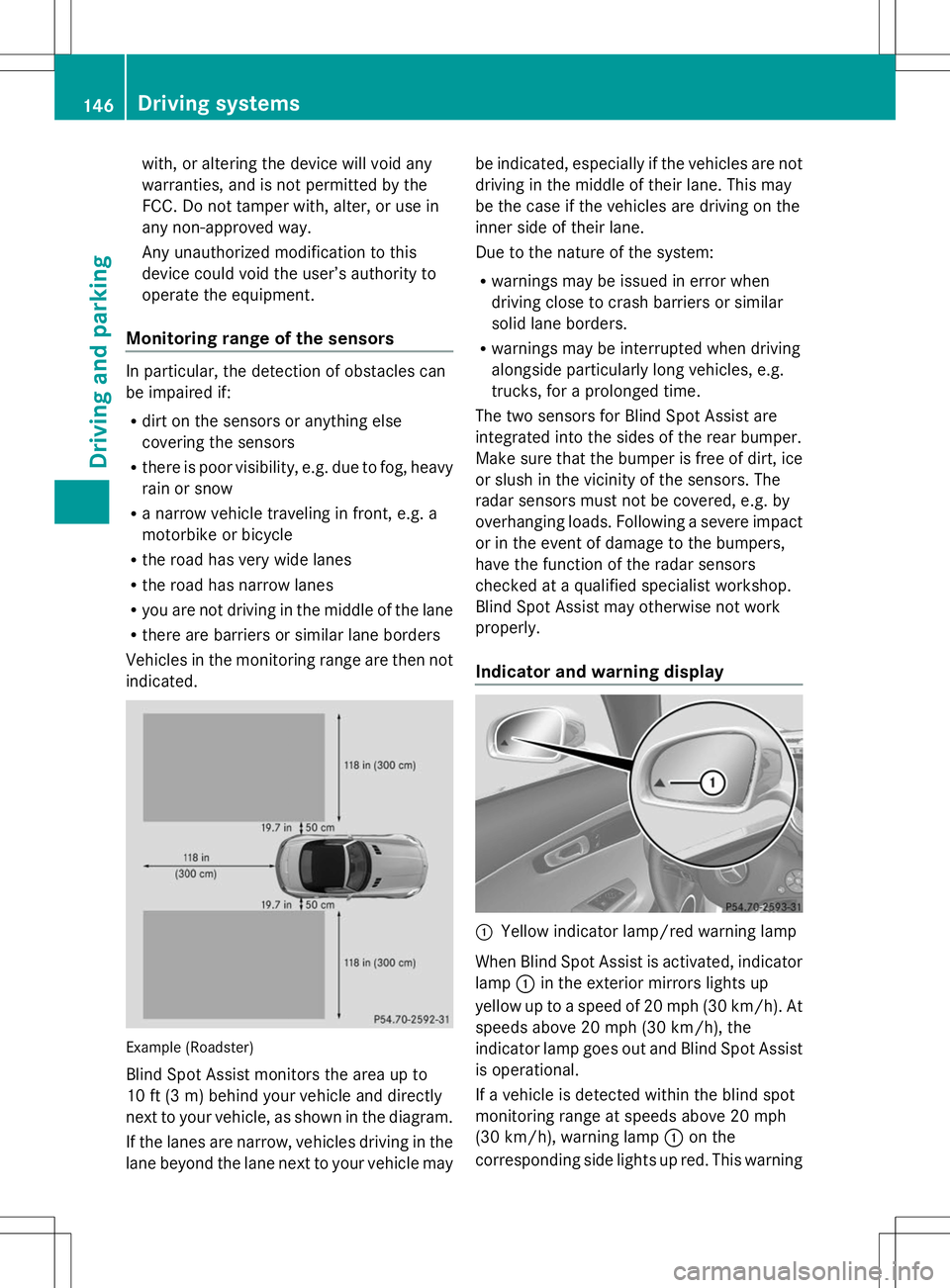 MERCEDES-BENZ SLS AMG ROADSTER 2014 Owners Manual with, or altering the device will void any
warranties, and is not permitted by the
FCC. Do not tamper with, alter, or use in
any non-approved way.
Any unauthorized modification to this
device could vo MERCEDES-BENZ SLS AMG ROADSTER 2014 Owners Manual with, or altering the device will void any
warranties, and is not permitted by the
FCC. Do not tamper with, alter, or use in
any non-approved way.
Any unauthorized modification to this
device could vo