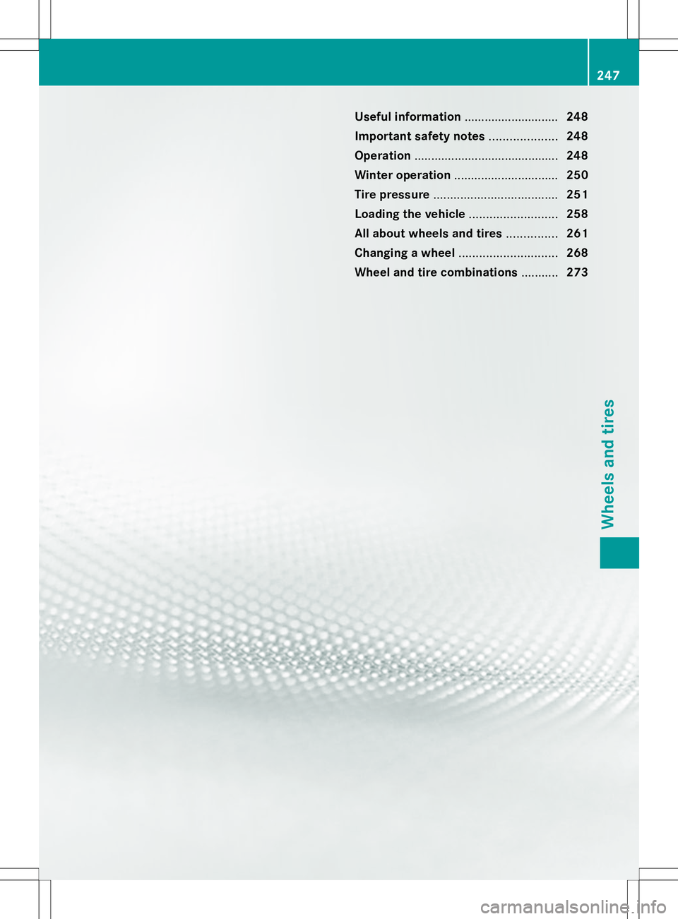 MERCEDES-BENZ SLS AMG ROADSTER 2014 Owners Manual Useful information
............................248
Important safety notes ....................248
Operation ........................................... 248
Winter operation ........................... MERCEDES-BENZ SLS AMG ROADSTER 2014 Owners Manual Useful information
............................248
Important safety notes ....................248
Operation ........................................... 248
Winter operation ...........................