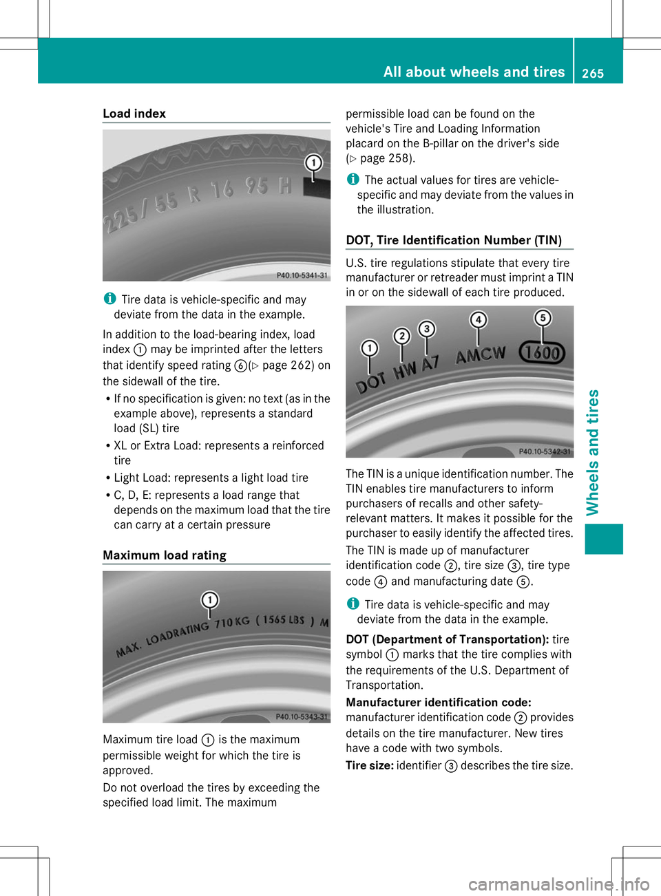 MERCEDES-BENZ SLS AMG ROADSTER 2014 Owners Manual Load index
i
Tire data is vehicle-specific and may
deviate from the data in the example.
In addition to the load-bearing index, load
index :may be imprinted after the letters
that identify speed ratin MERCEDES-BENZ SLS AMG ROADSTER 2014 Owners Manual Load index
i
Tire data is vehicle-specific and may
deviate from the data in the example.
In addition to the load-bearing index, load
index :may be imprinted after the letters
that identify speed ratin