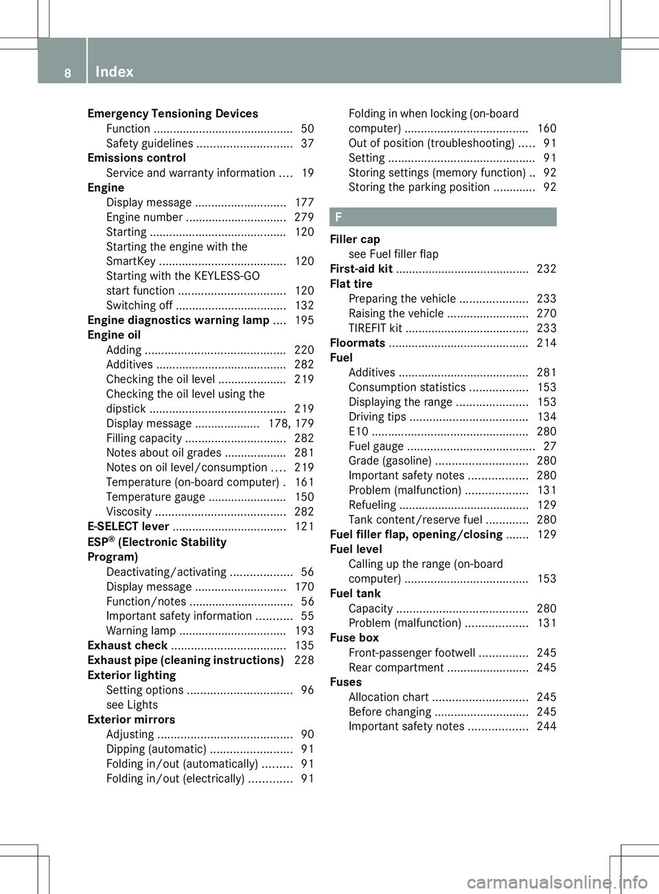 MERCEDES-BENZ SLS AMG ROADSTER 2014 Owners Manual Emergency Tensioning Devices
Function .......................................... .50
Safety guideline s............................. 37
Emissions control
Service and warranty information ....19
Engine MERCEDES-BENZ SLS AMG ROADSTER 2014 Owners Manual Emergency Tensioning Devices
Function .......................................... .50
Safety guideline s............................. 37
Emissions control
Service and warranty information ....19
Engine