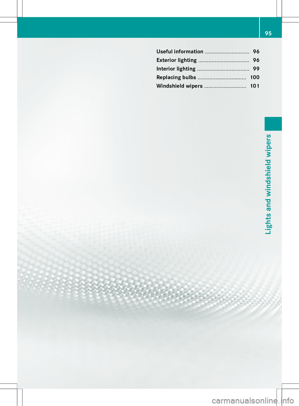 MERCEDES-BENZ SLS AMG ROADSTER 2014  Owners Manual Useful information
..............................96
Exterior lighting .................................. 96
Interior lighting ................................... 99
Replacing bulbs ...................