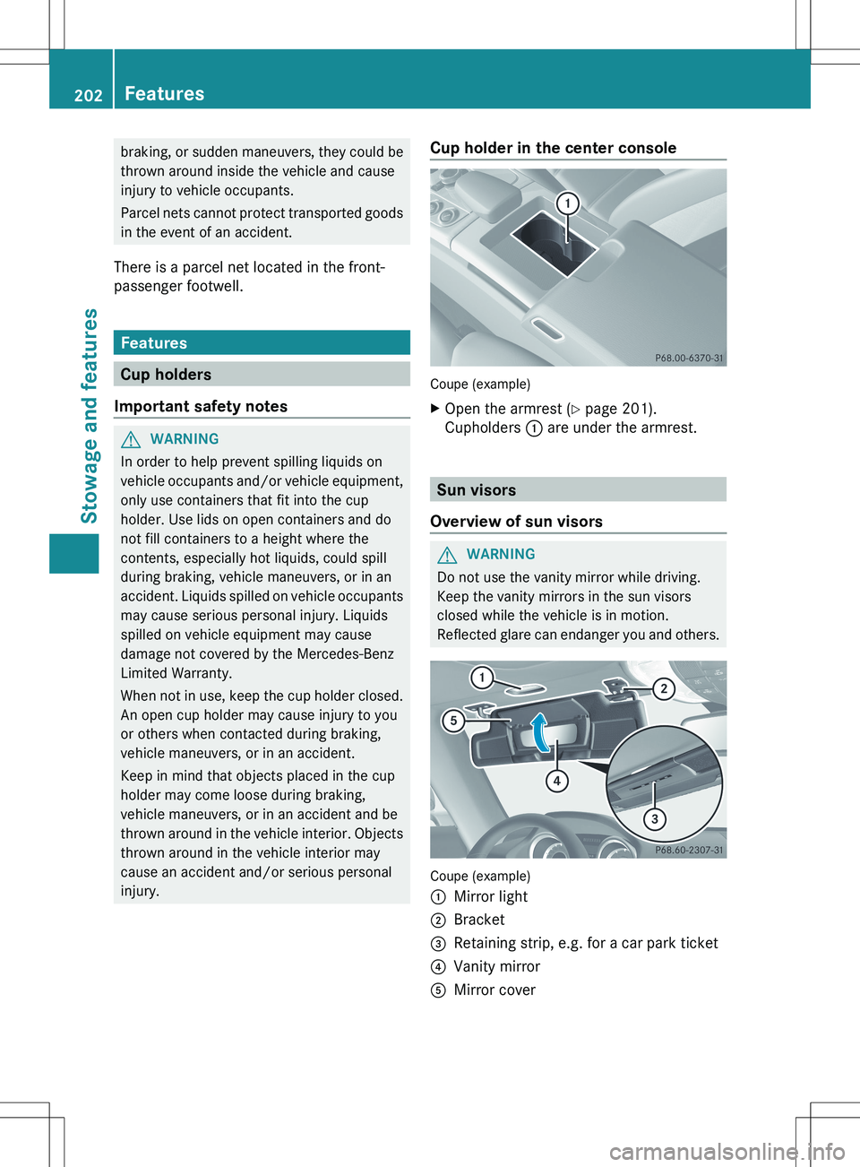 MERCEDES-BENZ SLS AMG ROADSTER 2012 Owners Manual braking, or sudden maneuvers, they could be
thrown around inside the vehicle and cause
injury to vehicle occupants.
Parcel nets cannot protect transported goods
in the event of an accident.
There is a MERCEDES-BENZ SLS AMG ROADSTER 2012 Owners Manual braking, or sudden maneuvers, they could be
thrown around inside the vehicle and cause
injury to vehicle occupants.
Parcel nets cannot protect transported goods
in the event of an accident.
There is a