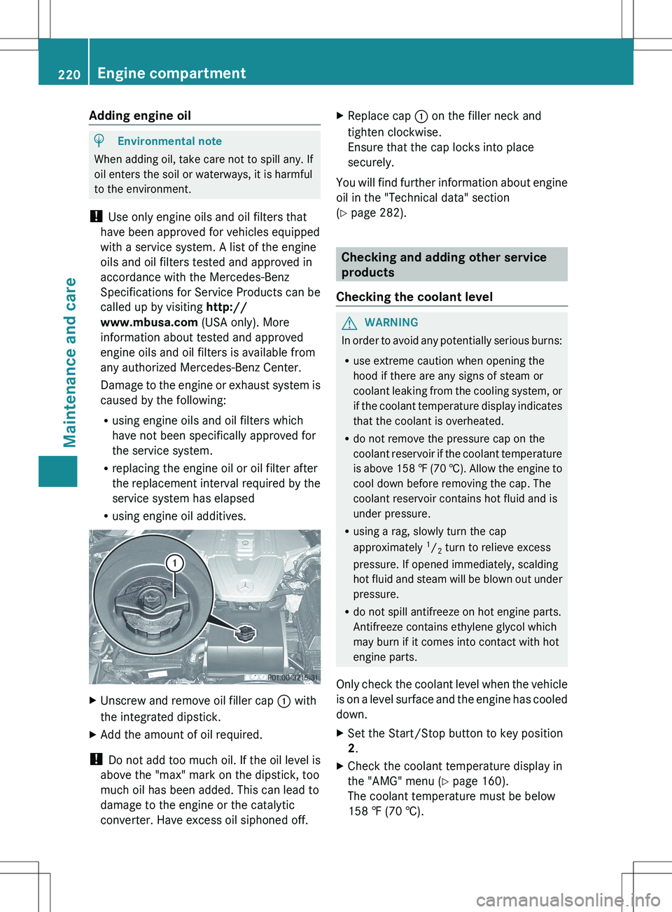 MERCEDES-BENZ SLS AMG ROADSTER 2012  Owners Manual Adding engine oilHEnvironmental note
When adding oil, take care not to spill any. If
oil enters the soil or waterways, it is harmful
to the environment.
!  Use only engine oils and oil filters that
ha