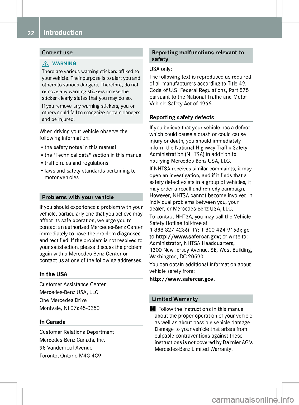 MERCEDES-BENZ SLS AMG ROADSTER 2012 Owners Manual Correct useGWARNING
There are various warning stickers affixed to
your vehicle. Their purpose is to alert you and
others to various dangers. Therefore, do not
remove any warning stickers unless the
st MERCEDES-BENZ SLS AMG ROADSTER 2012 Owners Manual Correct useGWARNING
There are various warning stickers affixed to
your vehicle. Their purpose is to alert you and
others to various dangers. Therefore, do not
remove any warning stickers unless the
st