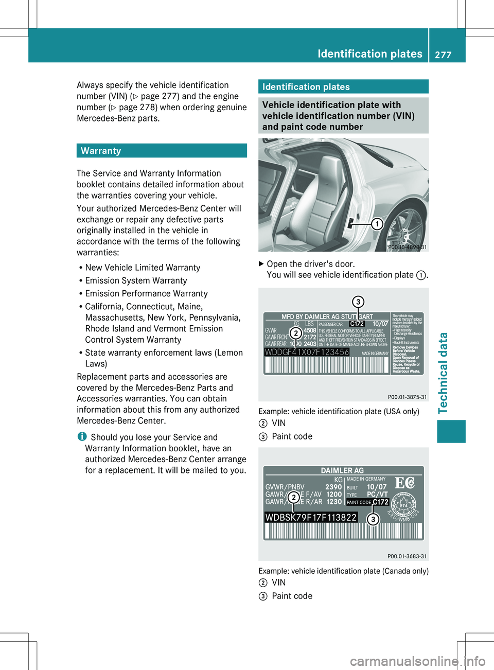 MERCEDES-BENZ SLS AMG ROADSTER 2012  Owners Manual Always specify the vehicle identification
number (VIN) ( Y page 277) and the engine
number ( Y page  278) when ordering genuine
Mercedes-Benz parts.
Warranty
The Service and Warranty Information
bookl