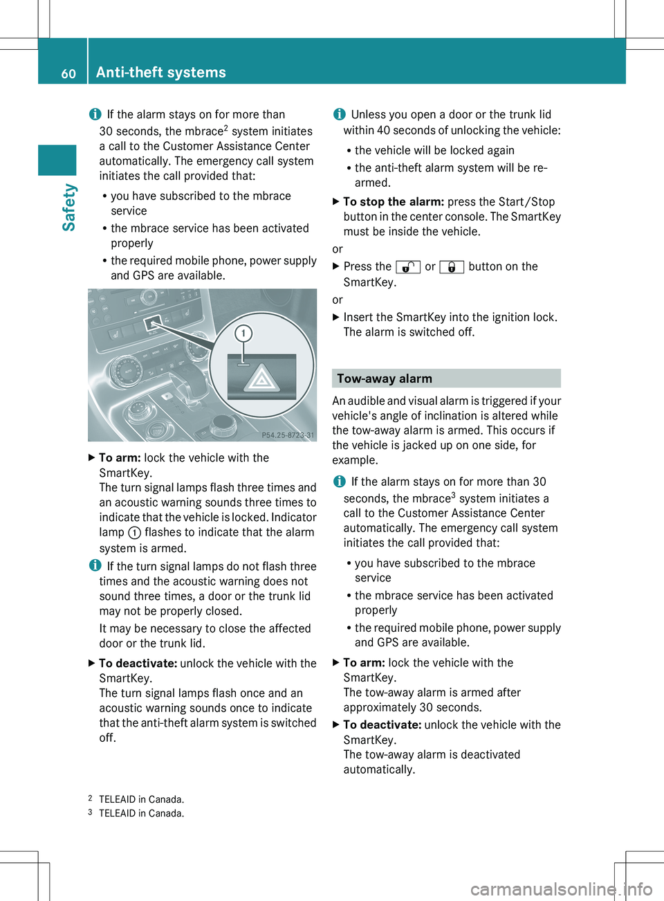 MERCEDES-BENZ SLS AMG ROADSTER 2012 Repair Manual iIf the alarm stays on for more than
30 seconds, the mbrace 2
system initiates
a call to the Customer Assistance Center
automatically. The emergency call system
initiates the call provided that:
R yo MERCEDES-BENZ SLS AMG ROADSTER 2012 Repair Manual iIf the alarm stays on for more than
30 seconds, the mbrace 2
system initiates
a call to the Customer Assistance Center
automatically. The emergency call system
initiates the call provided that:
R yo